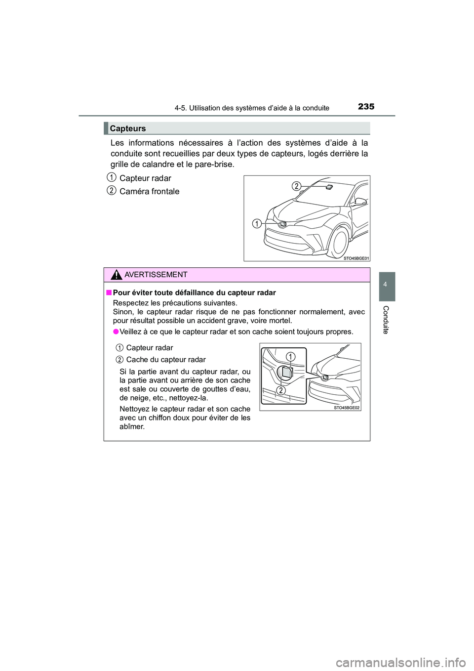 TOYOTA C-HR 2021 Manuel du propriétaire (in French) 2354-5. Utilisation des systèmes d’aide à la conduite
4
Conduite
C-HR_OM_USA_OM10684D
Les informations nécessaires à l’action des systèmes d’aide à la
conduite sont recueillies par deux ty TOYOTA C-HR 2021 Manuel du propriétaire (in French) 2354-5. Utilisation des systèmes d’aide à la conduite
4
Conduite
C-HR_OM_USA_OM10684D
Les informations nécessaires à l’action des systèmes d’aide à la
conduite sont recueillies par deux ty