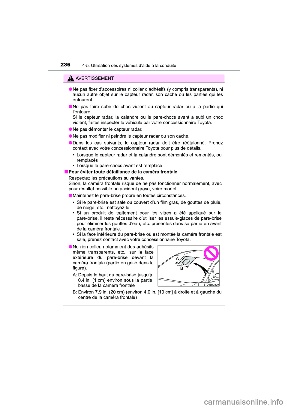 TOYOTA C-HR 2021 Manuel du propriétaire (in French) 2364-5. Utilisation des systèmes d’aide à la conduite
C-HR_OM_USA_OM10684D
AVERTISSEMENT
●Ne pas fixer d’accessoires ni coller d’adhésifs (y compris transparents), ni
aucun autre objet sur TOYOTA C-HR 2021 Manuel du propriétaire (in French) 2364-5. Utilisation des systèmes d’aide à la conduite
C-HR_OM_USA_OM10684D
AVERTISSEMENT
●Ne pas fixer d’accessoires ni coller d’adhésifs (y compris transparents), ni
aucun autre objet sur