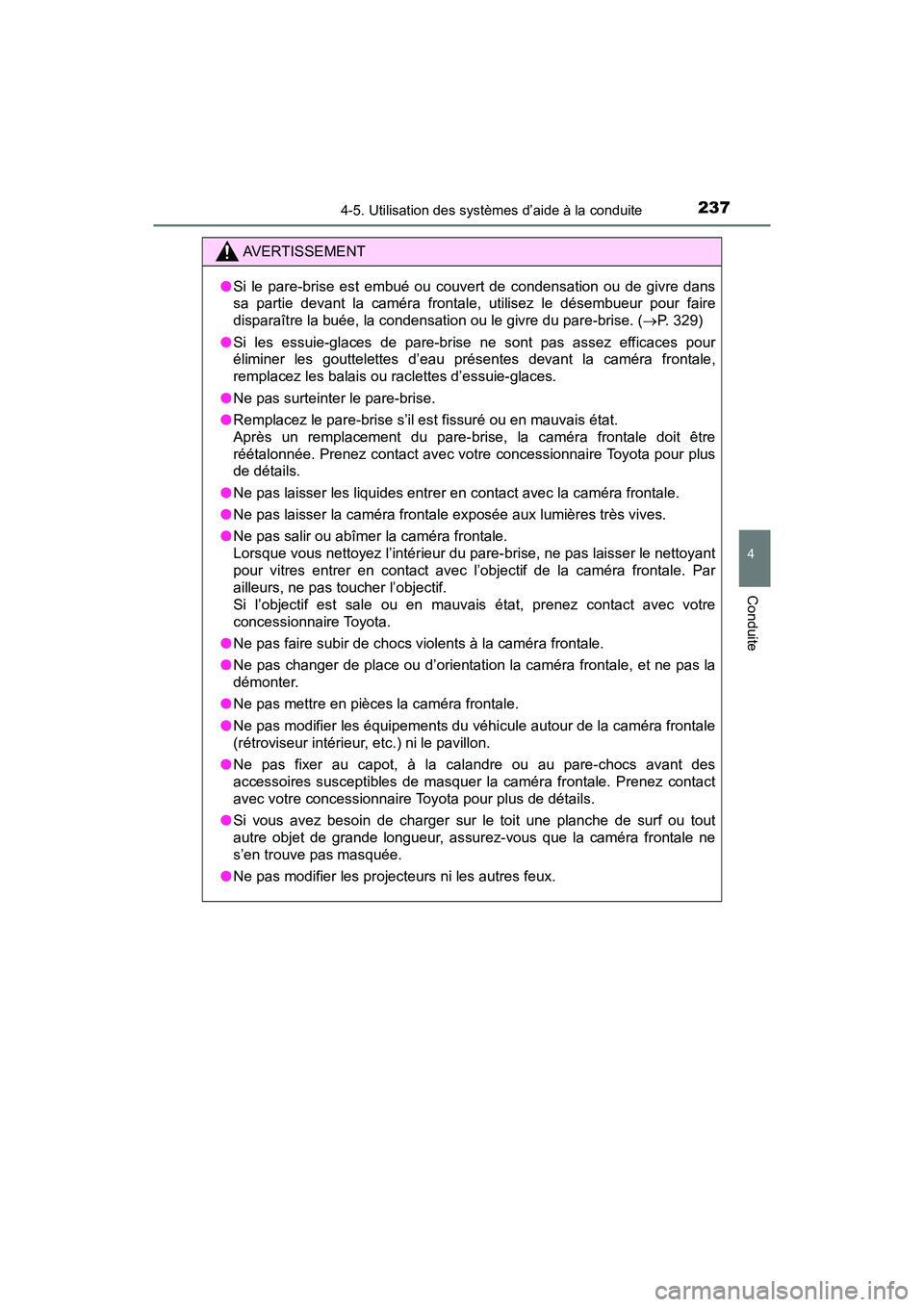 TOYOTA C-HR 2021 Manuel du propriétaire (in French) 2374-5. Utilisation des systèmes d’aide à la conduite
4
Conduite
C-HR_OM_USA_OM10684D
AVERTISSEMENT
●Si le pare-brise est embué ou couvert de condensation ou de givre dans
sa partie devant la c TOYOTA C-HR 2021 Manuel du propriétaire (in French) 2374-5. Utilisation des systèmes d’aide à la conduite
4
Conduite
C-HR_OM_USA_OM10684D
AVERTISSEMENT
●Si le pare-brise est embué ou couvert de condensation ou de givre dans
sa partie devant la c