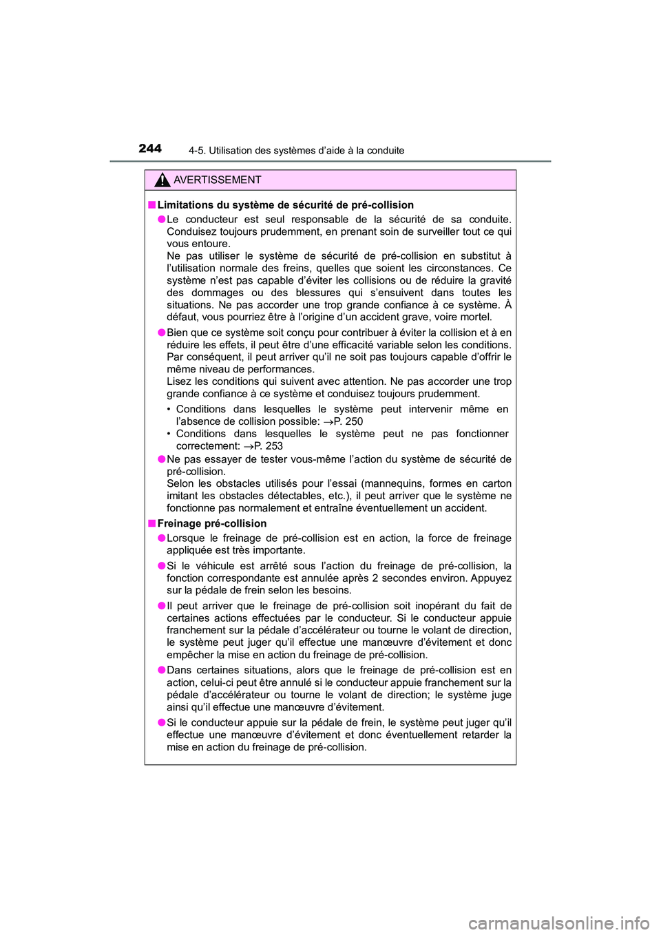 TOYOTA C-HR 2021 Manuel du propriétaire (in French) 2444-5. Utilisation des systèmes d’aide à la conduite
C-HR_OM_USA_OM10684D
AVERTISSEMENT
■Limitations du système de sécurité de pré-collision
●Le conducteur est seul responsable de la séc TOYOTA C-HR 2021 Manuel du propriétaire (in French) 2444-5. Utilisation des systèmes d’aide à la conduite
C-HR_OM_USA_OM10684D
AVERTISSEMENT
■Limitations du système de sécurité de pré-collision
●Le conducteur est seul responsable de la séc