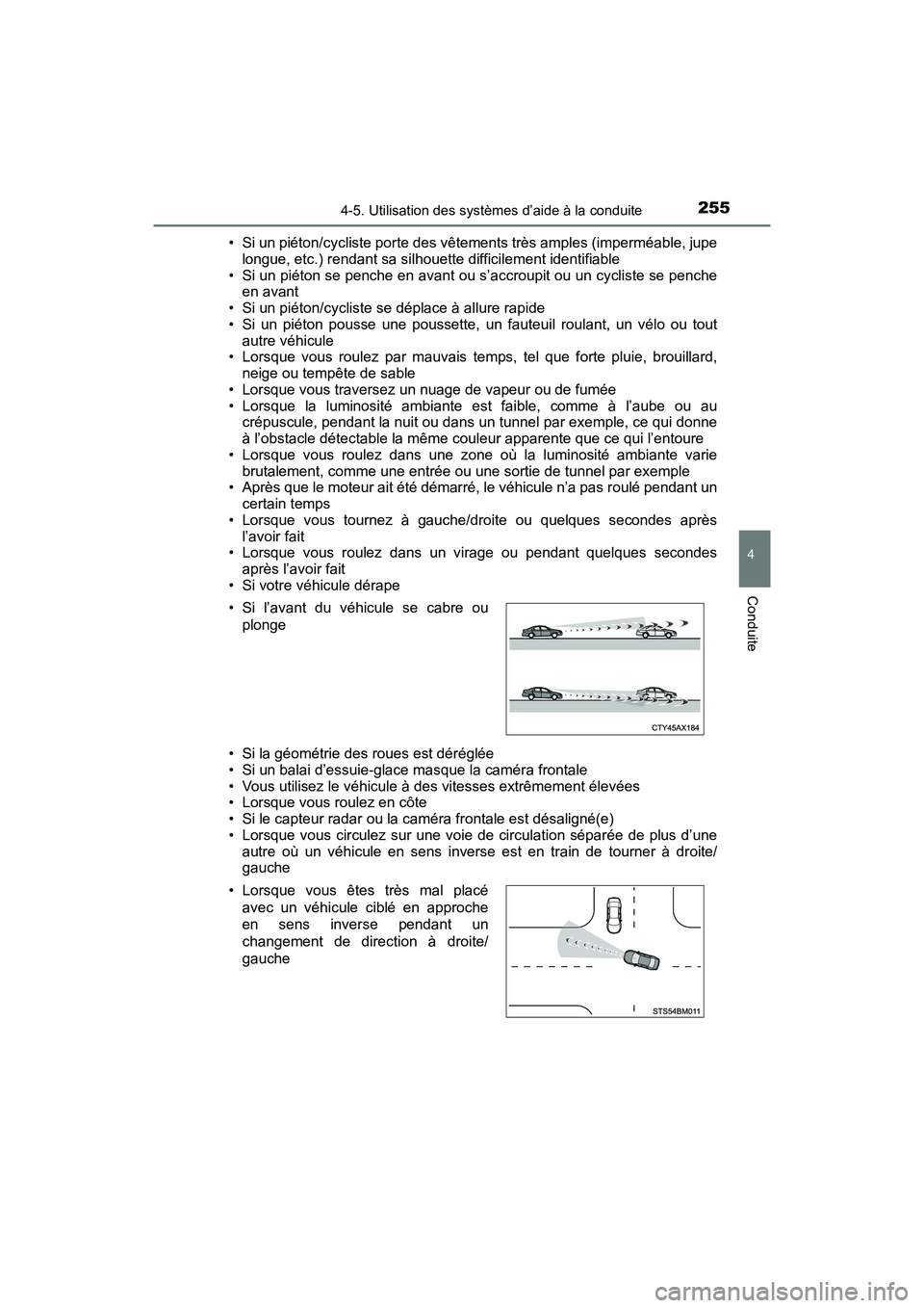 TOYOTA C-HR 2021 Manuel du propriétaire (in French) 2554-5. Utilisation des systèmes d’aide à la conduite
4
Conduite
C-HR_OM_USA_OM10684D• Si un piéton/cycliste porte des vêtements très amples (imperméable, jupe
longue, etc.) rendant sa silho TOYOTA C-HR 2021 Manuel du propriétaire (in French) 2554-5. Utilisation des systèmes d’aide à la conduite
4
Conduite
C-HR_OM_USA_OM10684D• Si un piéton/cycliste porte des vêtements très amples (imperméable, jupe
longue, etc.) rendant sa silho