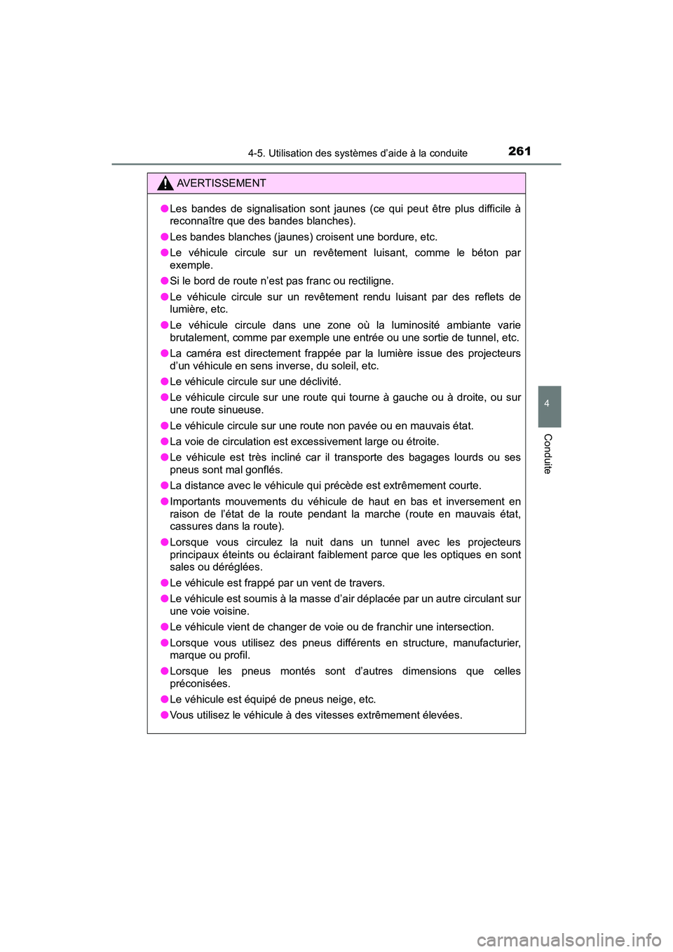 TOYOTA C-HR 2021 Manuel du propriétaire (in French) 2614-5. Utilisation des systèmes d’aide à la conduite
4
Conduite
C-HR_OM_USA_OM10684D
AVERTISSEMENT
●Les bandes de signalisation sont jaunes (ce qui peut être plus difficile à
reconnaître qu TOYOTA C-HR 2021 Manuel du propriétaire (in French) 2614-5. Utilisation des systèmes d’aide à la conduite
4
Conduite
C-HR_OM_USA_OM10684D
AVERTISSEMENT
●Les bandes de signalisation sont jaunes (ce qui peut être plus difficile à
reconnaître qu
