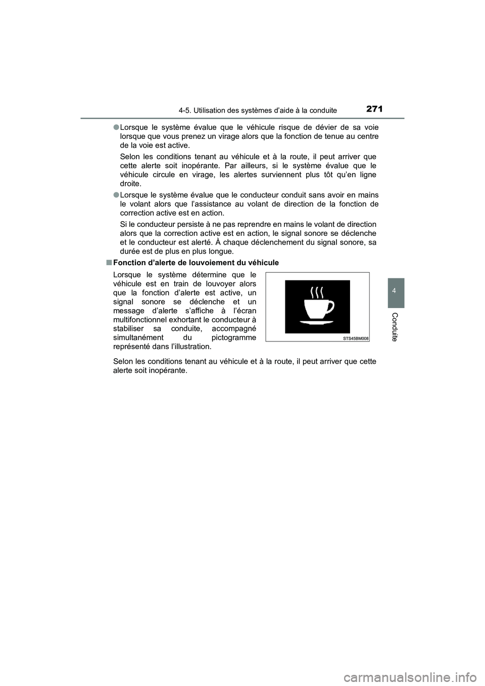 TOYOTA C-HR 2021 Manuel du propriétaire (in French) 2714-5. Utilisation des systèmes d’aide à la conduite
4
Conduite
C-HR_OM_USA_OM10684D●
Lorsque le système évalue que le véhicule risque de dévier de sa voie
lorsque que vous prenez un virage TOYOTA C-HR 2021 Manuel du propriétaire (in French) 2714-5. Utilisation des systèmes d’aide à la conduite
4
Conduite
C-HR_OM_USA_OM10684D●
Lorsque le système évalue que le véhicule risque de dévier de sa voie
lorsque que vous prenez un virage