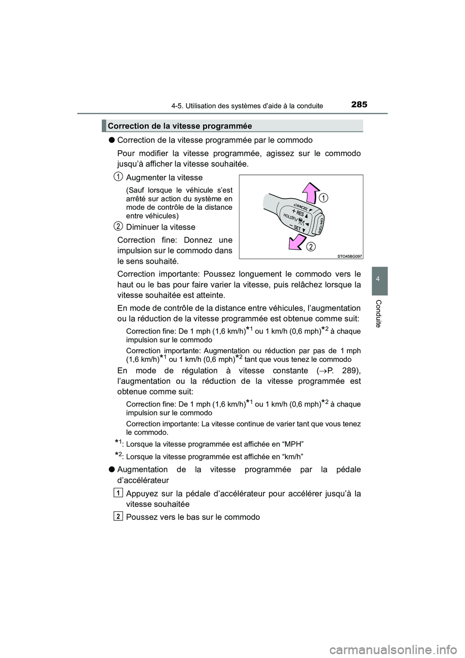 TOYOTA C-HR 2021  Manuel du propriétaire (in French) 2854-5. Utilisation des systèmes d’aide à la conduite
4
Conduite
C-HR_OM_USA_OM10684D
●Correction de la vitesse programmée par le commodo
Pour modifier la vitesse programmée, agissez sur le co
