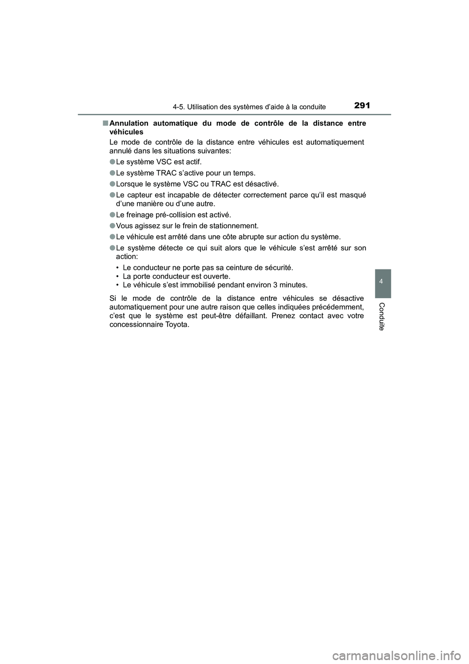 TOYOTA C-HR 2021 Manuel du propriétaire (in French) 2914-5. Utilisation des systèmes d’aide à la conduite
4
Conduite
C-HR_OM_USA_OM10684D■
Annulation automatique du mode de contrôle de la distance entre
véhicules
Le mode de contrôle de la dist TOYOTA C-HR 2021 Manuel du propriétaire (in French) 2914-5. Utilisation des systèmes d’aide à la conduite
4
Conduite
C-HR_OM_USA_OM10684D■
Annulation automatique du mode de contrôle de la distance entre
véhicules
Le mode de contrôle de la dist