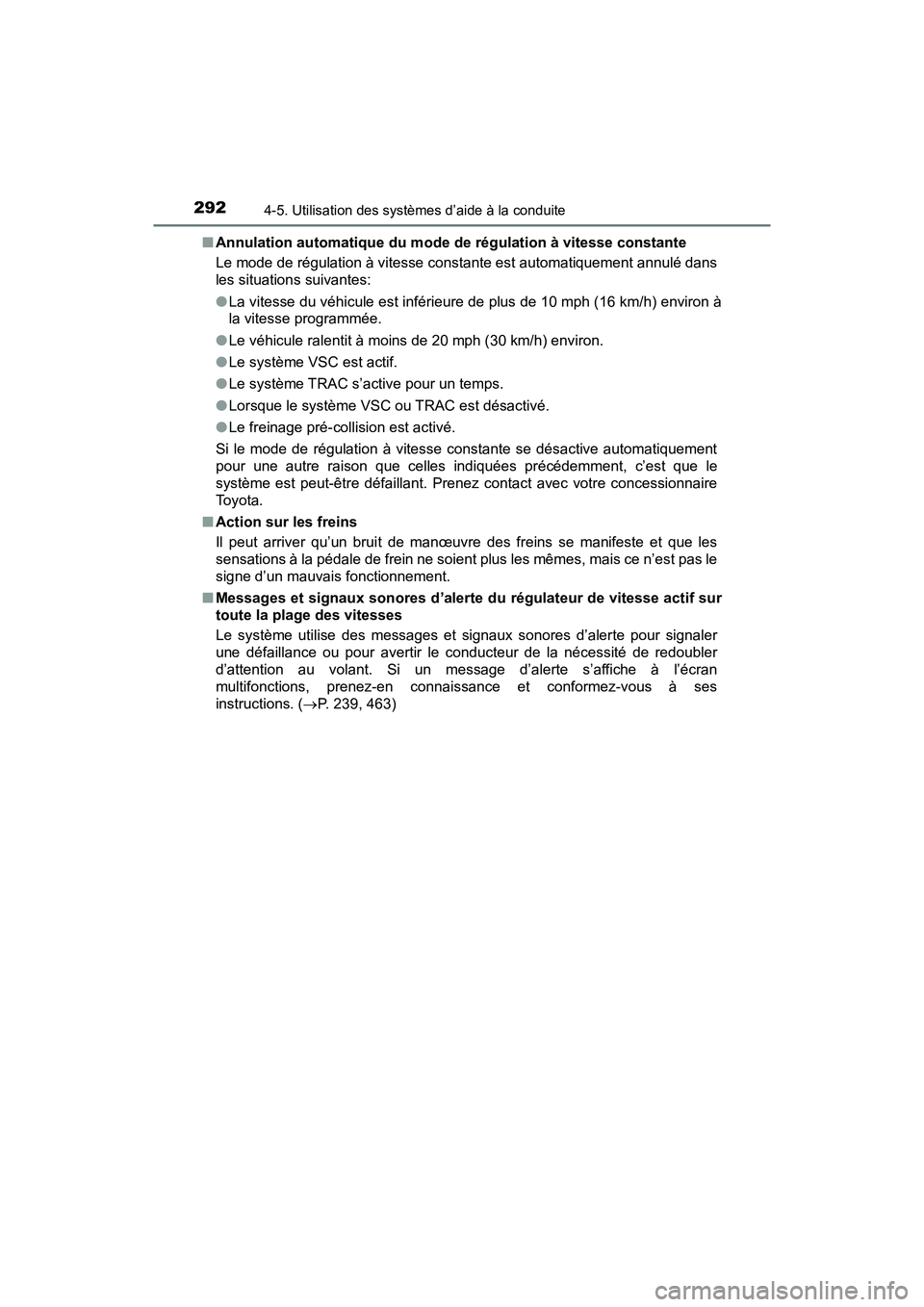TOYOTA C-HR 2021 Manuel du propriétaire (in French) 2924-5. Utilisation des systèmes d’aide à la conduite
C-HR_OM_USA_OM10684D■
Annulation automatique du mode de régulation à vitesse constante
Le mode de régulation à vitesse constante est aut TOYOTA C-HR 2021 Manuel du propriétaire (in French) 2924-5. Utilisation des systèmes d’aide à la conduite
C-HR_OM_USA_OM10684D■
Annulation automatique du mode de régulation à vitesse constante
Le mode de régulation à vitesse constante est aut