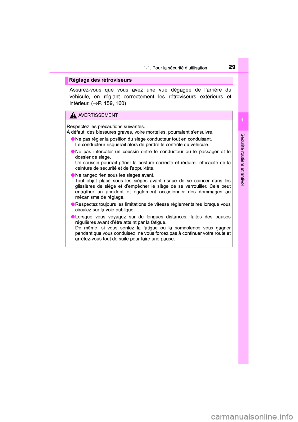 TOYOTA C-HR 2021  Manuel du propriétaire (in French) 291-1. Pour la sécurité d’utilisation
1
Sécurité routière et antivol
C-HR_OM_USA_OM10684D
Assurez-vous que vous avez une vue dégagée de l’arrière du
véhicule, en réglant correctement les