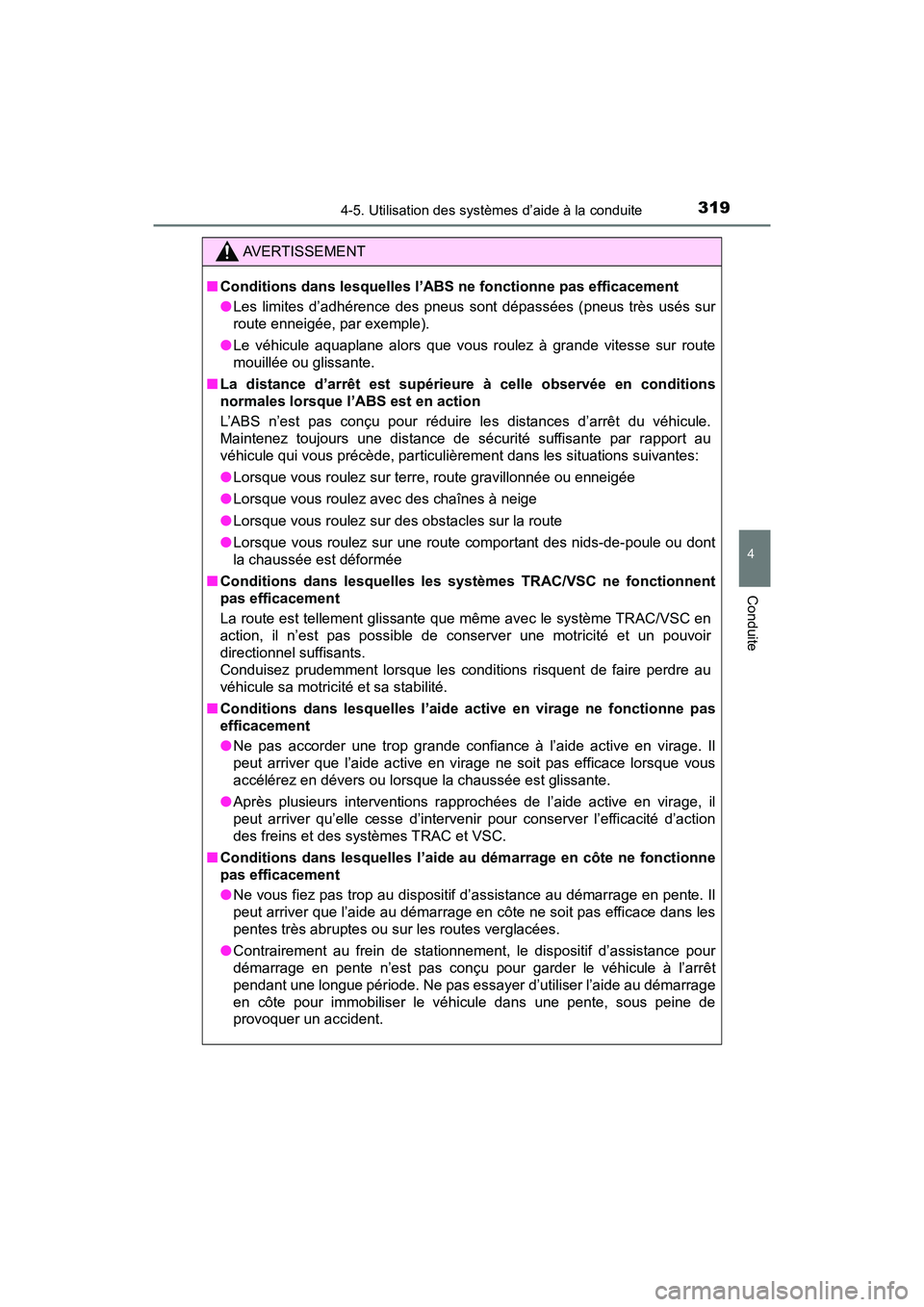 TOYOTA C-HR 2021 Manuel du propriétaire (in French) 3194-5. Utilisation des systèmes d’aide à la conduite
4
Conduite
C-HR_OM_USA_OM10684D
AVERTISSEMENT
■Conditions dans lesquelles l’ABS ne fonctionne pas efficacement
●Les limites d’adhéren TOYOTA C-HR 2021 Manuel du propriétaire (in French) 3194-5. Utilisation des systèmes d’aide à la conduite
4
Conduite
C-HR_OM_USA_OM10684D
AVERTISSEMENT
■Conditions dans lesquelles l’ABS ne fonctionne pas efficacement
●Les limites d’adhéren