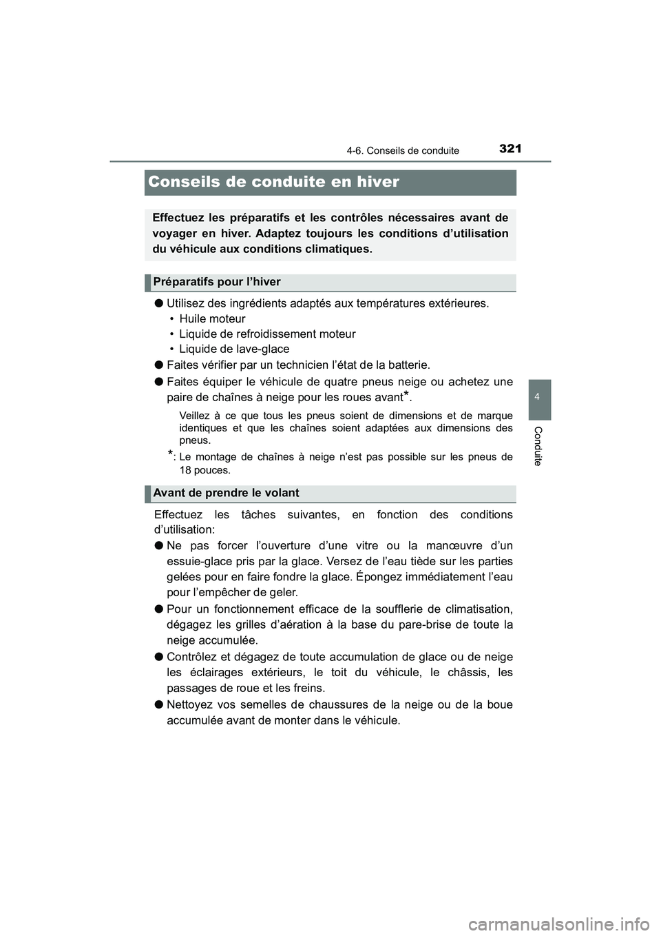 TOYOTA C-HR 2021 Manuel du propriétaire (in French) 3214-6. Conseils de conduite
4
Conduite
C-HR_OM_USA_OM10684D
Conseils de conduite en hiver
●Utilisez des ingrédients adaptés aux températures extérieures.
• Huile moteur
• Liquide de refroi TOYOTA C-HR 2021 Manuel du propriétaire (in French) 3214-6. Conseils de conduite
4
Conduite
C-HR_OM_USA_OM10684D
Conseils de conduite en hiver
●Utilisez des ingrédients adaptés aux températures extérieures.
• Huile moteur
• Liquide de refroi