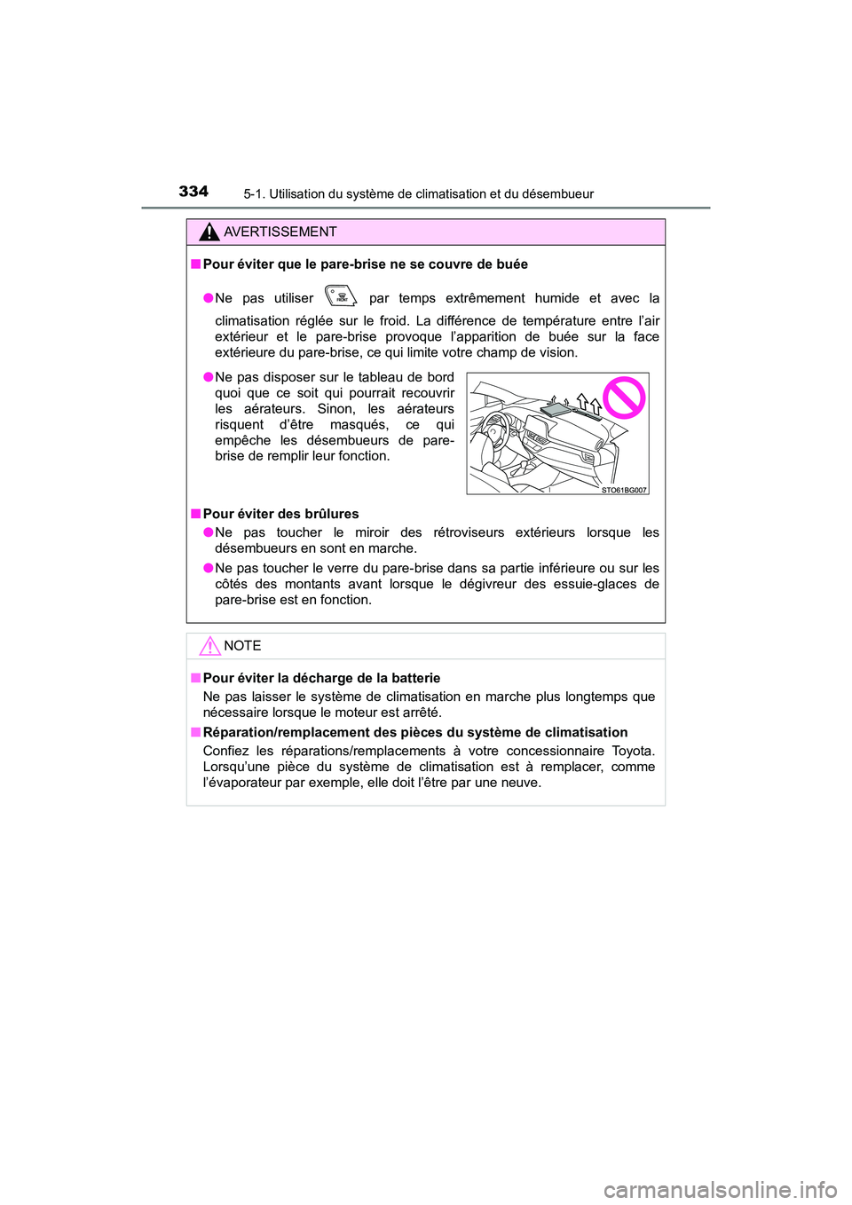 TOYOTA C-HR 2021 Manuel du propriétaire (in French) 3345-1. Utilisation du système de climatisation et du désembueur
C-HR_OM_USA_OM10684D
AVERTISSEMENT
■Pour éviter que le pare-brise ne se couvre de buée
●Ne pas utiliser par temps extrêmemen TOYOTA C-HR 2021 Manuel du propriétaire (in French) 3345-1. Utilisation du système de climatisation et du désembueur
C-HR_OM_USA_OM10684D
AVERTISSEMENT
■Pour éviter que le pare-brise ne se couvre de buée
●Ne pas utiliser par temps extrêmemen