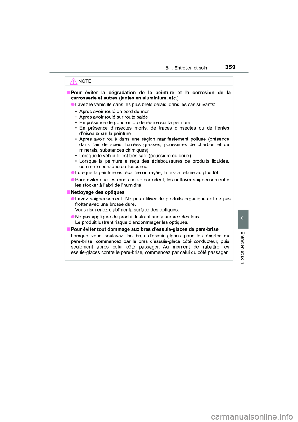 TOYOTA C-HR 2021 Manuel du propriétaire (in French) 3596-1. Entretien et soin
6
Entretien et soin
C-HR_OM_USA_OM10684D
NOTE
■Pour éviter la dégradation de la peinture et la corrosion de la
carrosserie et autres (jantes en aluminium, etc.)
● Lave TOYOTA C-HR 2021 Manuel du propriétaire (in French) 3596-1. Entretien et soin
6
Entretien et soin
C-HR_OM_USA_OM10684D
NOTE
■Pour éviter la dégradation de la peinture et la corrosion de la
carrosserie et autres (jantes en aluminium, etc.)
● Lave