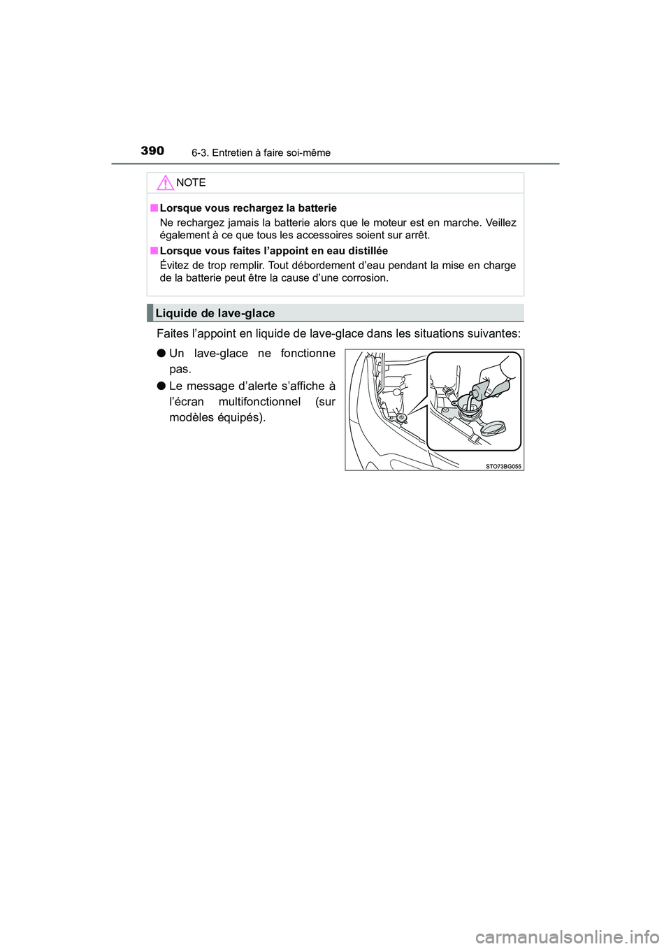 TOYOTA C-HR 2021 Manuel du propriétaire (in French) 3906-3. Entretien à faire soi-même
C-HR_OM_USA_OM10684D
Faites l’appoint en liquide de lave-glace dans les situations suivantes:
●Un lave-glace ne fonctionne
pas.
● Le message d’alerte s’a TOYOTA C-HR 2021 Manuel du propriétaire (in French) 3906-3. Entretien à faire soi-même
C-HR_OM_USA_OM10684D
Faites l’appoint en liquide de lave-glace dans les situations suivantes:
●Un lave-glace ne fonctionne
pas.
● Le message d’alerte s’a