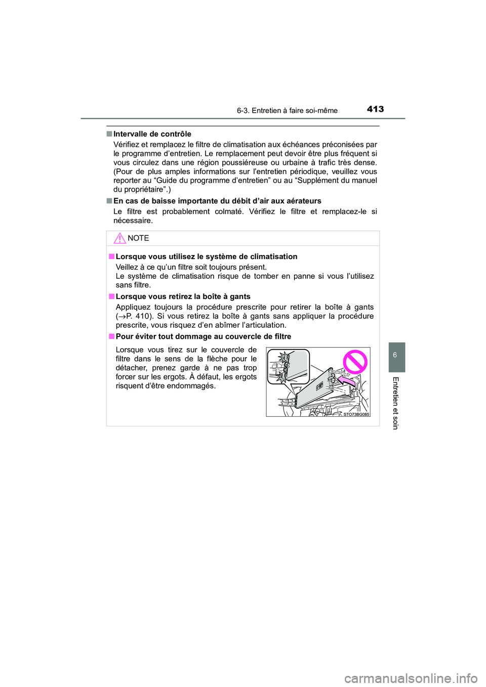 TOYOTA C-HR 2021 Manuel du propriétaire (in French) 4136-3. Entretien à faire soi-même
6
Entretien et soin
C-HR_OM_USA_OM10684D
■Intervalle de contrôle
Vérifiez et remplacez le filtre de climatisation aux échéances préconisées par
le programm TOYOTA C-HR 2021 Manuel du propriétaire (in French) 4136-3. Entretien à faire soi-même
6
Entretien et soin
C-HR_OM_USA_OM10684D
■Intervalle de contrôle
Vérifiez et remplacez le filtre de climatisation aux échéances préconisées par
le programm