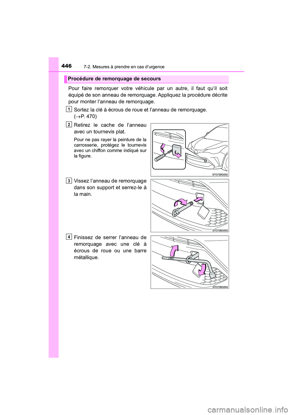 TOYOTA C-HR 2021 Manuel du propriétaire (in French) 4467-2. Mesures à prendre en cas d’urgence
C-HR_OM_USA_OM10684D
Pour faire remorquer votre véhicule par un autre, il faut qu’il soit
équipé de son anneau de remorquage. Appliquez la procédure TOYOTA C-HR 2021 Manuel du propriétaire (in French) 4467-2. Mesures à prendre en cas d’urgence
C-HR_OM_USA_OM10684D
Pour faire remorquer votre véhicule par un autre, il faut qu’il soit
équipé de son anneau de remorquage. Appliquez la procédure