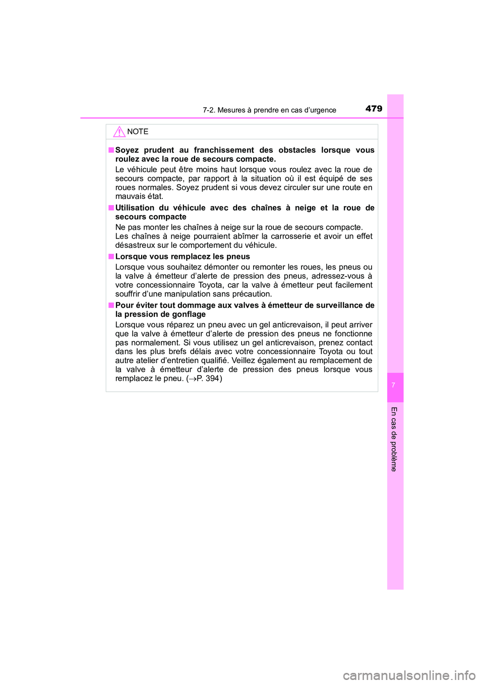 TOYOTA C-HR 2021 Manuel du propriétaire (in French) 4797-2. Mesures à prendre en cas d’urgence
7
En cas de problème
C-HR_OM_USA_OM10684D
NOTE
■Soyez prudent au franchissement des obstacles lorsque vous
roulez avec la roue de secours compacte.
Le TOYOTA C-HR 2021 Manuel du propriétaire (in French) 4797-2. Mesures à prendre en cas d’urgence
7
En cas de problème
C-HR_OM_USA_OM10684D
NOTE
■Soyez prudent au franchissement des obstacles lorsque vous
roulez avec la roue de secours compacte.
Le