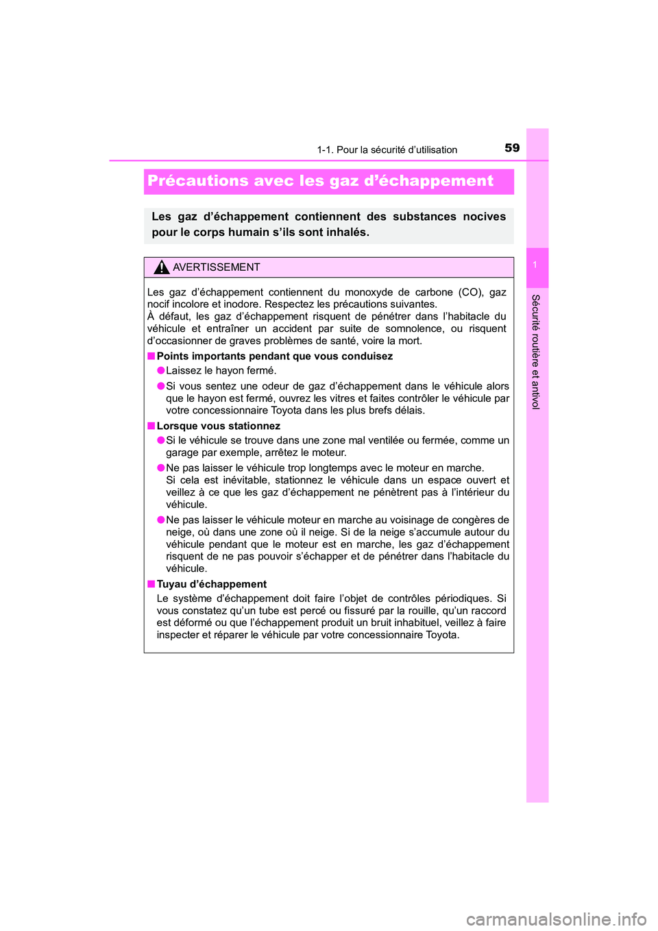 TOYOTA C-HR 2021  Manuel du propriétaire (in French) 591-1. Pour la sécurité d’utilisation
1
Sécurité routière et antivol
C-HR_OM_USA_OM10684D
Précautions avec les gaz d’échappement
Les gaz d’échappement contiennent des substances nocives
