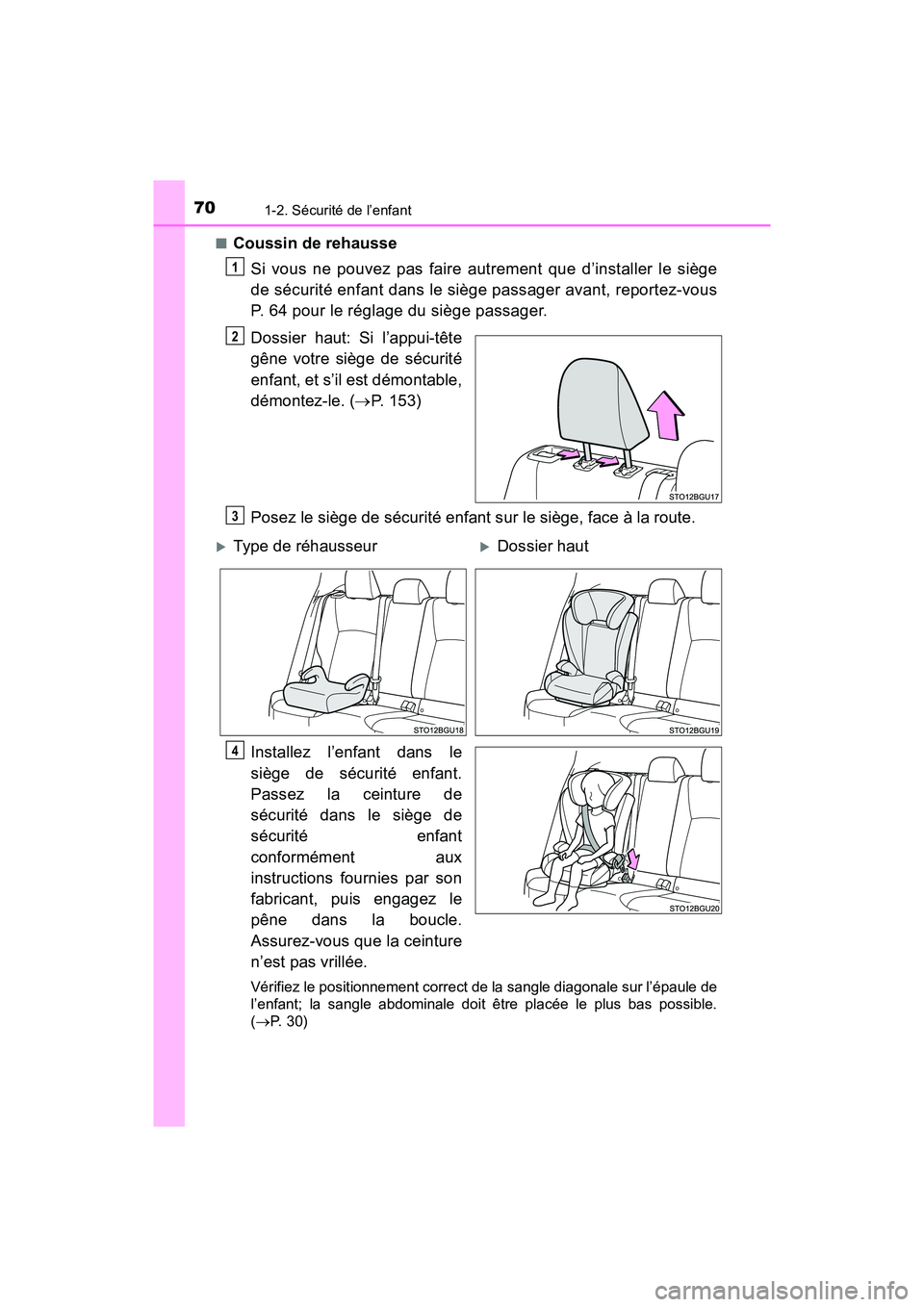 TOYOTA C-HR 2021 Manuel du propriétaire (in French) 701-2. Sécurité de l’enfant
C-HR_OM_USA_OM10684D■
Coussin de rehausse
Si vous ne pouvez pas faire autrement que d’installer le siège
de sécurité enfant dans le siège passager avant, report TOYOTA C-HR 2021 Manuel du propriétaire (in French) 701-2. Sécurité de l’enfant
C-HR_OM_USA_OM10684D■
Coussin de rehausse
Si vous ne pouvez pas faire autrement que d’installer le siège
de sécurité enfant dans le siège passager avant, report