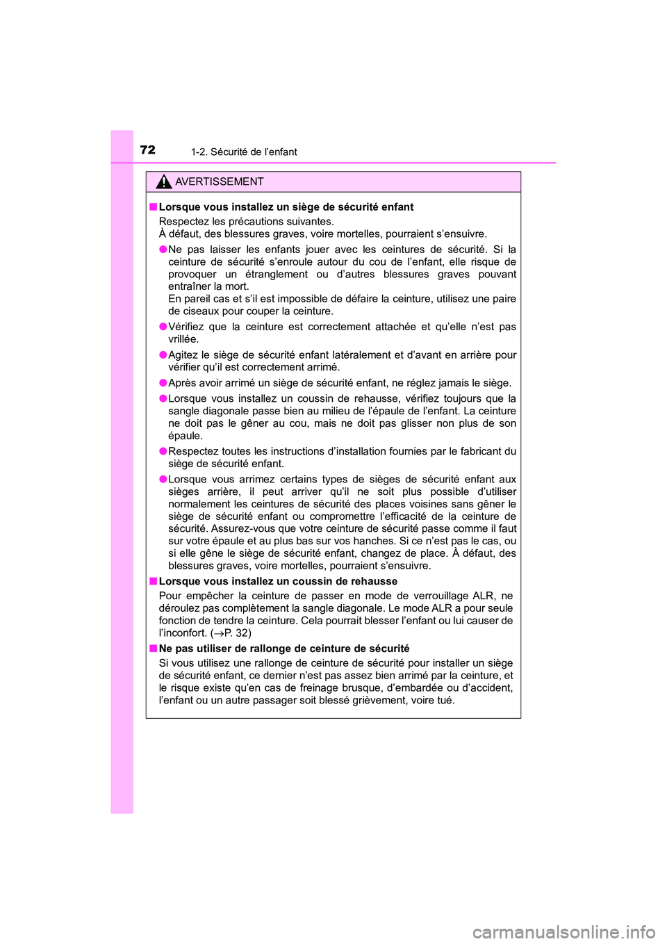 TOYOTA C-HR 2021 Manuel du propriétaire (in French) 721-2. Sécurité de l’enfant
C-HR_OM_USA_OM10684D
AVERTISSEMENT
■Lorsque vous installez un siège de sécurité enfant
Respectez les précautions suivantes.
À défaut, des blessures graves, voir TOYOTA C-HR 2021 Manuel du propriétaire (in French) 721-2. Sécurité de l’enfant
C-HR_OM_USA_OM10684D
AVERTISSEMENT
■Lorsque vous installez un siège de sécurité enfant
Respectez les précautions suivantes.
À défaut, des blessures graves, voir