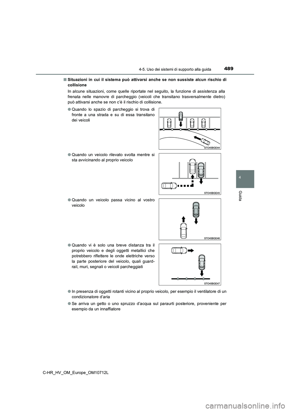 TOYOTA C-HR 2021  Manuale duso (in Italian) 4894-5. Uso dei sistemi di supporto alla guida
4
Guida
C-HR_HV_OM_Europe_OM10712L 
■ Situazioni in cui il sistema può attivarsi anche se non sussiste alcun rischio di 
collisione 
In alcune situazi