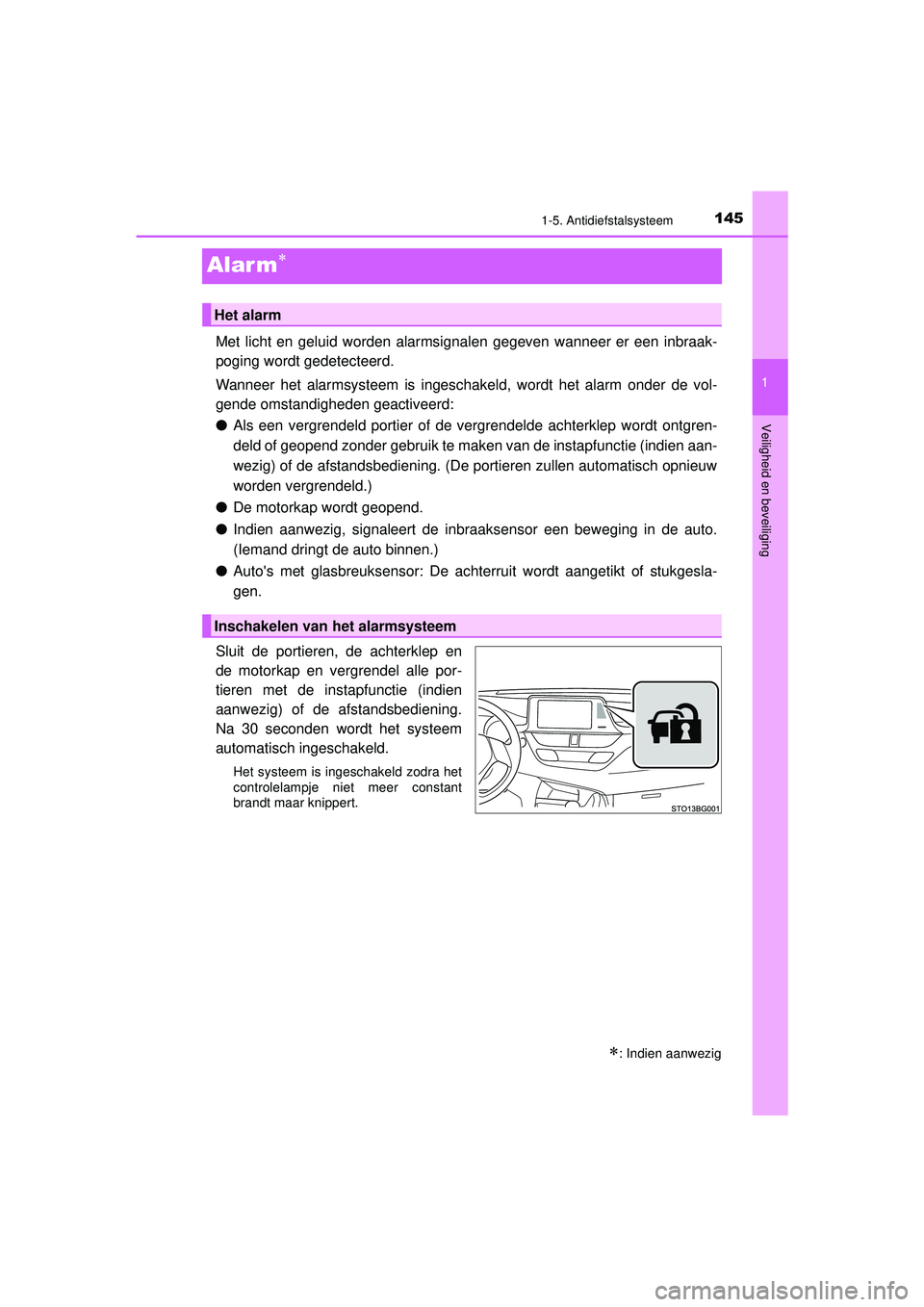 TOYOTA C-HR 2021 Instructieboekje (in Dutch) 145
1
1-5. Antidiefstalsysteem
Veiligheid en beveiliging
C-HR_HV_OM_Europe_OM10566E
Alar m
Met licht en geluid worden alarmsignalen gegeven wanneer er een inbraak-
poging wordt gedetecteerd.
Wannee TOYOTA C-HR 2021 Instructieboekje (in Dutch) 145
1
1-5. Antidiefstalsysteem
Veiligheid en beveiliging
C-HR_HV_OM_Europe_OM10566E
Alar m
Met licht en geluid worden alarmsignalen gegeven wanneer er een inbraak-
poging wordt gedetecteerd.
Wannee