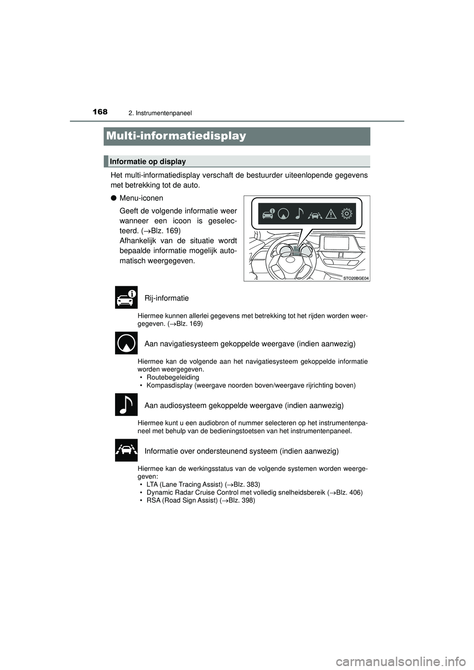 TOYOTA C-HR 2021  Instructieboekje (in Dutch) 1682. Instrumentenpaneel
C-HR_HV_OM_Europe_OM10566E
Multi-infor matiedisplay
Het multi-informatiedisplay verschaft de bestuurder uiteenlopende gegevens
met betrekking tot de auto.
●Menu-iconen
Geeft