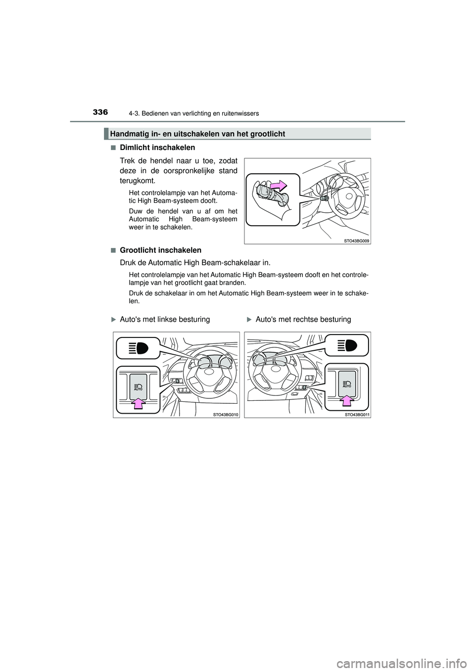 TOYOTA C-HR 2021 Instructieboekje (in Dutch) 3364-3. Bedienen van verlichting en ruitenwissers
C-HR_HV_OM_Europe_OM10566E■
Dimlicht inschakelen
Trek de hendel naar u toe, zodat
deze in de oorspronkelijke stand
terugkomt.
Het controlelampje van TOYOTA C-HR 2021 Instructieboekje (in Dutch) 3364-3. Bedienen van verlichting en ruitenwissers
C-HR_HV_OM_Europe_OM10566E■
Dimlicht inschakelen
Trek de hendel naar u toe, zodat
deze in de oorspronkelijke stand
terugkomt.
Het controlelampje van