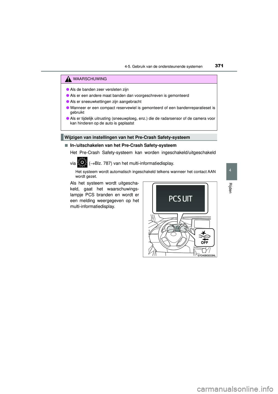 TOYOTA C-HR 2021  Instructieboekje (in Dutch) 3714-5. Gebruik van de ondersteunende systemen
4
Rijden
C-HR_HV_OM_Europe_OM10566E■
In-/uitschakelen van het Pre-Crash Safety-systeem
Het Pre-Crash Safety-systeem kan worden ingeschakeld/uitgeschake