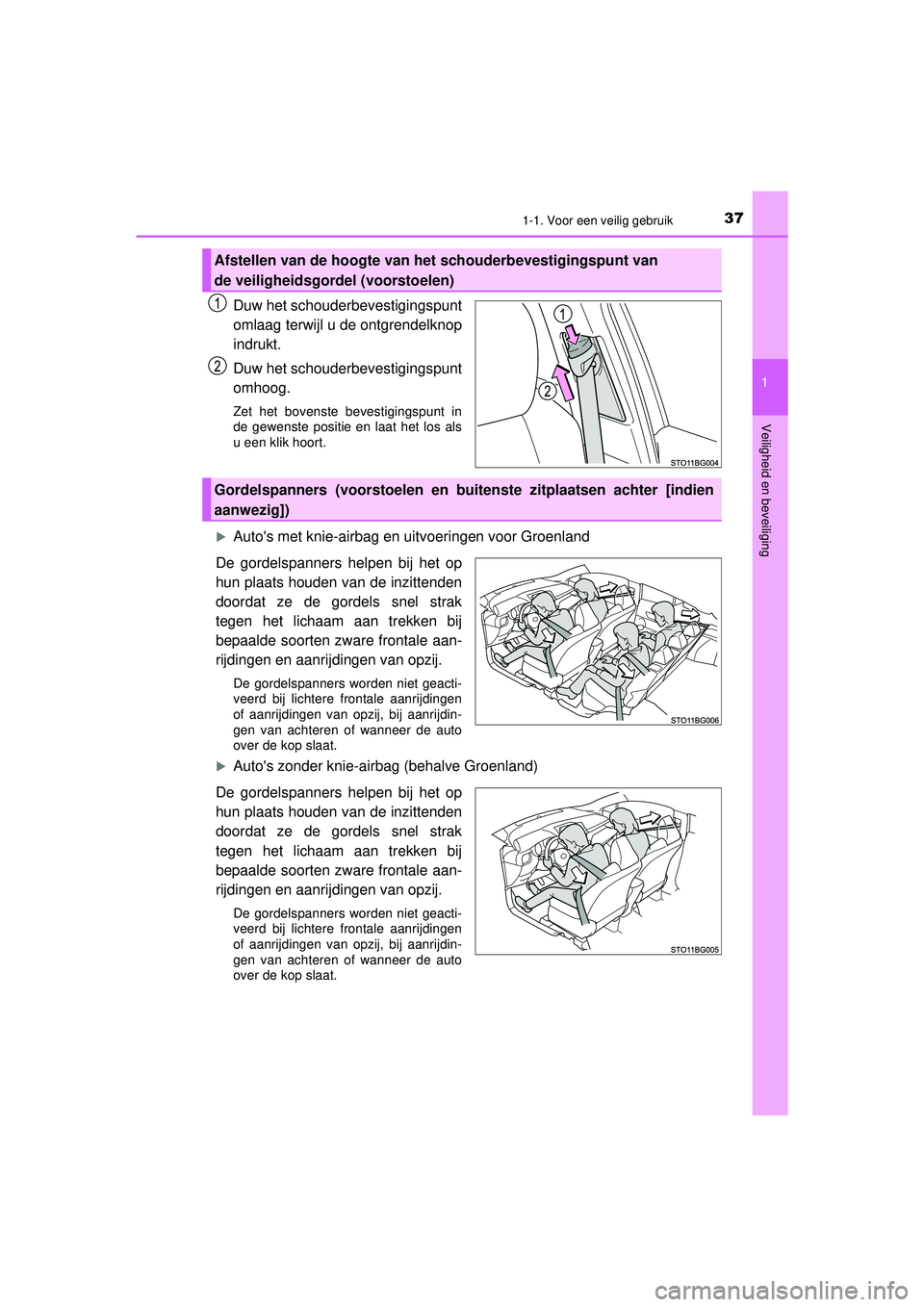 TOYOTA C-HR 2021  Instructieboekje (in Dutch) 371-1. Voor een veilig gebruik
1
Veiligheid en beveiliging
C-HR_HV_OM_Europe_OM10566E
Duw het schouderbevestigingspunt
omlaag terwijl u de ontgrendelknop
indrukt.
Duw het schouderbevestigingspunt
omho