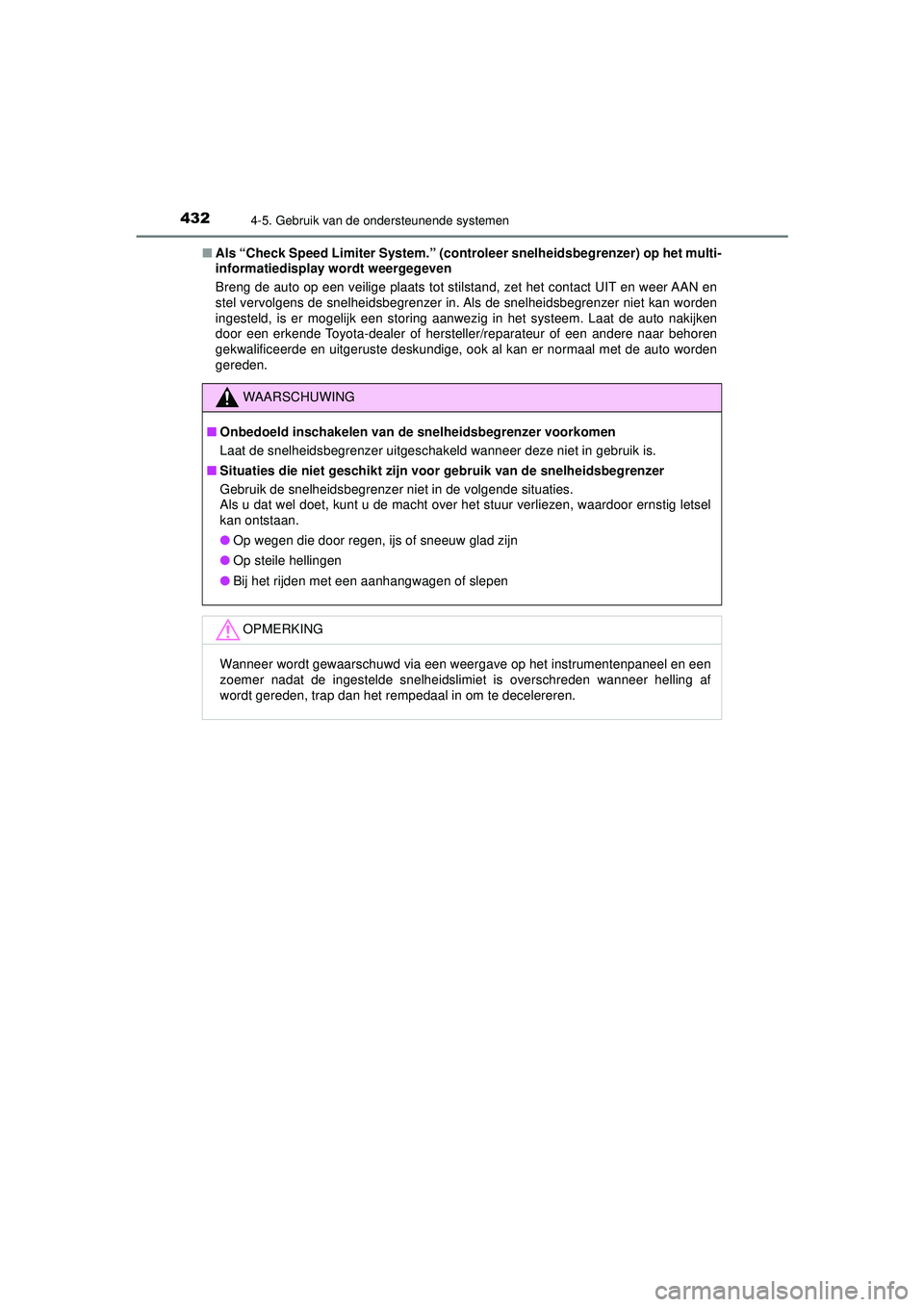 TOYOTA C-HR 2021 Instructieboekje (in Dutch) 4324-5. Gebruik van de ondersteunende systemen
C-HR_HV_OM_Europe_OM10566E■
Als “Check Speed Limiter System.” (contr oleer snelheidsbegrenzer) op het multi-
informatiedisplay wordt weergegeven
Br TOYOTA C-HR 2021 Instructieboekje (in Dutch) 4324-5. Gebruik van de ondersteunende systemen
C-HR_HV_OM_Europe_OM10566E■
Als “Check Speed Limiter System.” (contr oleer snelheidsbegrenzer) op het multi-
informatiedisplay wordt weergegeven
Br