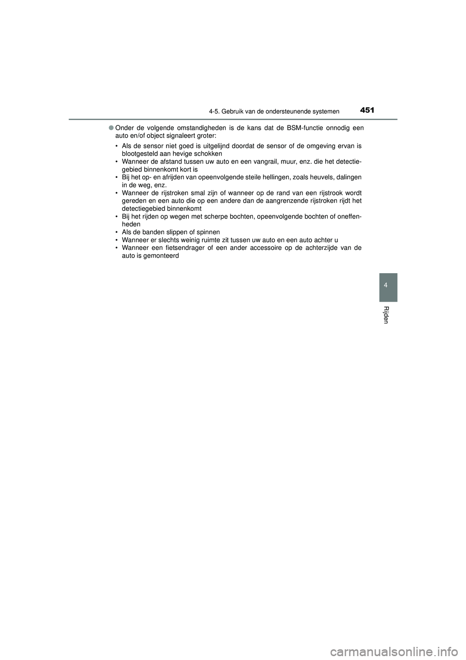 TOYOTA C-HR 2021 Instructieboekje (in Dutch) 4514-5. Gebruik van de ondersteunende systemen
4
Rijden
C-HR_HV_OM_Europe_OM10566E●
Onder de volgende omstandigheden is de kans dat de BSM-functie onnodig een
auto en/of object signaleert groter:
TOYOTA C-HR 2021 Instructieboekje (in Dutch) 4514-5. Gebruik van de ondersteunende systemen
4
Rijden
C-HR_HV_OM_Europe_OM10566E●
Onder de volgende omstandigheden is de kans dat de BSM-functie onnodig een
auto en/of object signaleert groter:
