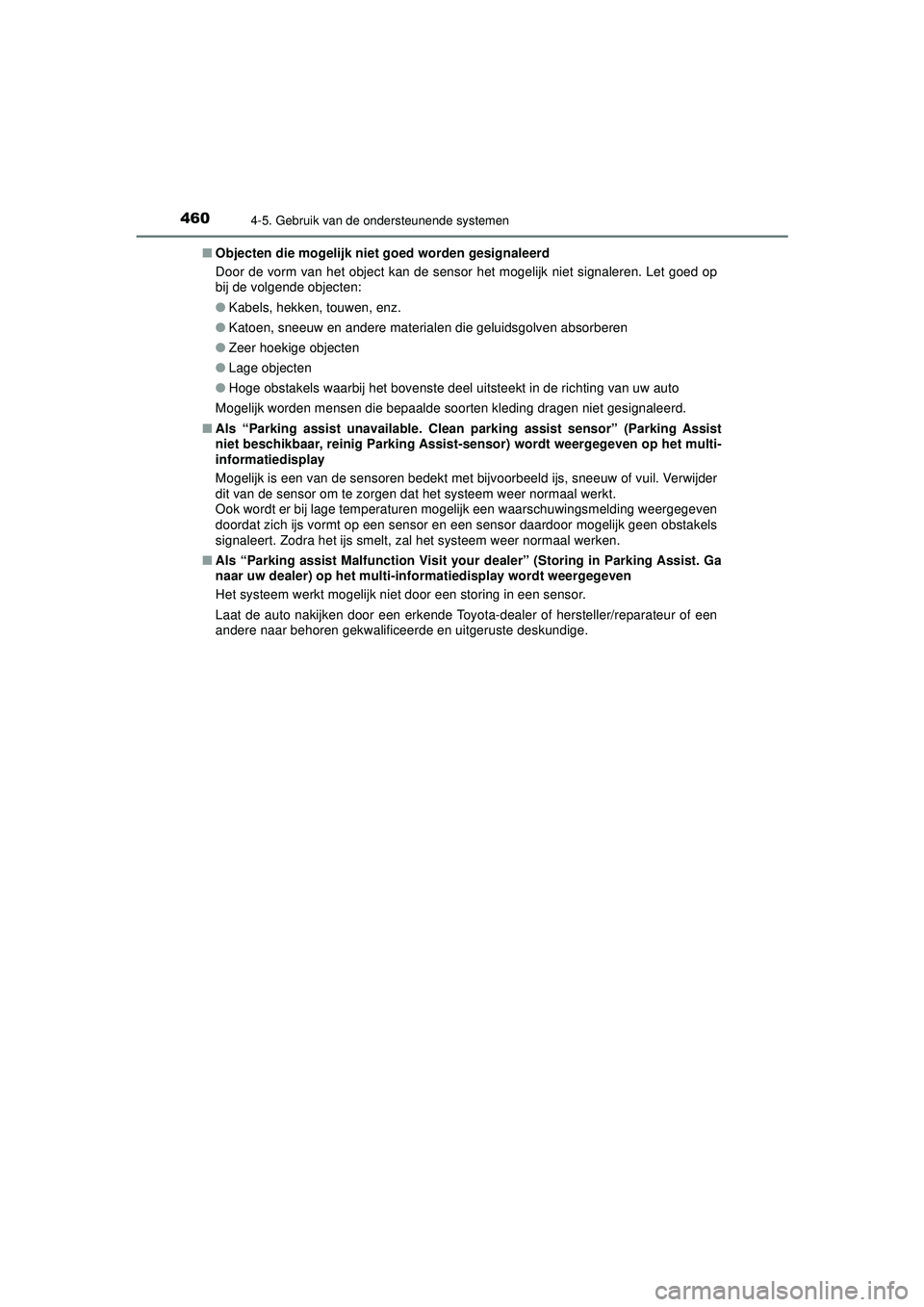 TOYOTA C-HR 2021 Instructieboekje (in Dutch) 4604-5. Gebruik van de ondersteunende systemen
C-HR_HV_OM_Europe_OM10566E■
Objecten die mogelijk niet goed worden gesignaleerd
Door de vorm van het object kan de sensor het mogelijk niet signaleren TOYOTA C-HR 2021 Instructieboekje (in Dutch) 4604-5. Gebruik van de ondersteunende systemen
C-HR_HV_OM_Europe_OM10566E■
Objecten die mogelijk niet goed worden gesignaleerd
Door de vorm van het object kan de sensor het mogelijk niet signaleren