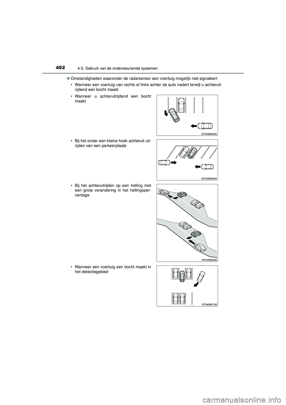 TOYOTA C-HR 2021 Instructieboekje (in Dutch) 4924-5. Gebruik van de ondersteunende systemen
C-HR_HV_OM_Europe_OM10566E●
Omstandigheden waaronder de radarsensor een voertuig mogelijk niet signaleert
• Wanneer een voertuig van rechts of links TOYOTA C-HR 2021 Instructieboekje (in Dutch) 4924-5. Gebruik van de ondersteunende systemen
C-HR_HV_OM_Europe_OM10566E●
Omstandigheden waaronder de radarsensor een voertuig mogelijk niet signaleert
• Wanneer een voertuig van rechts of links