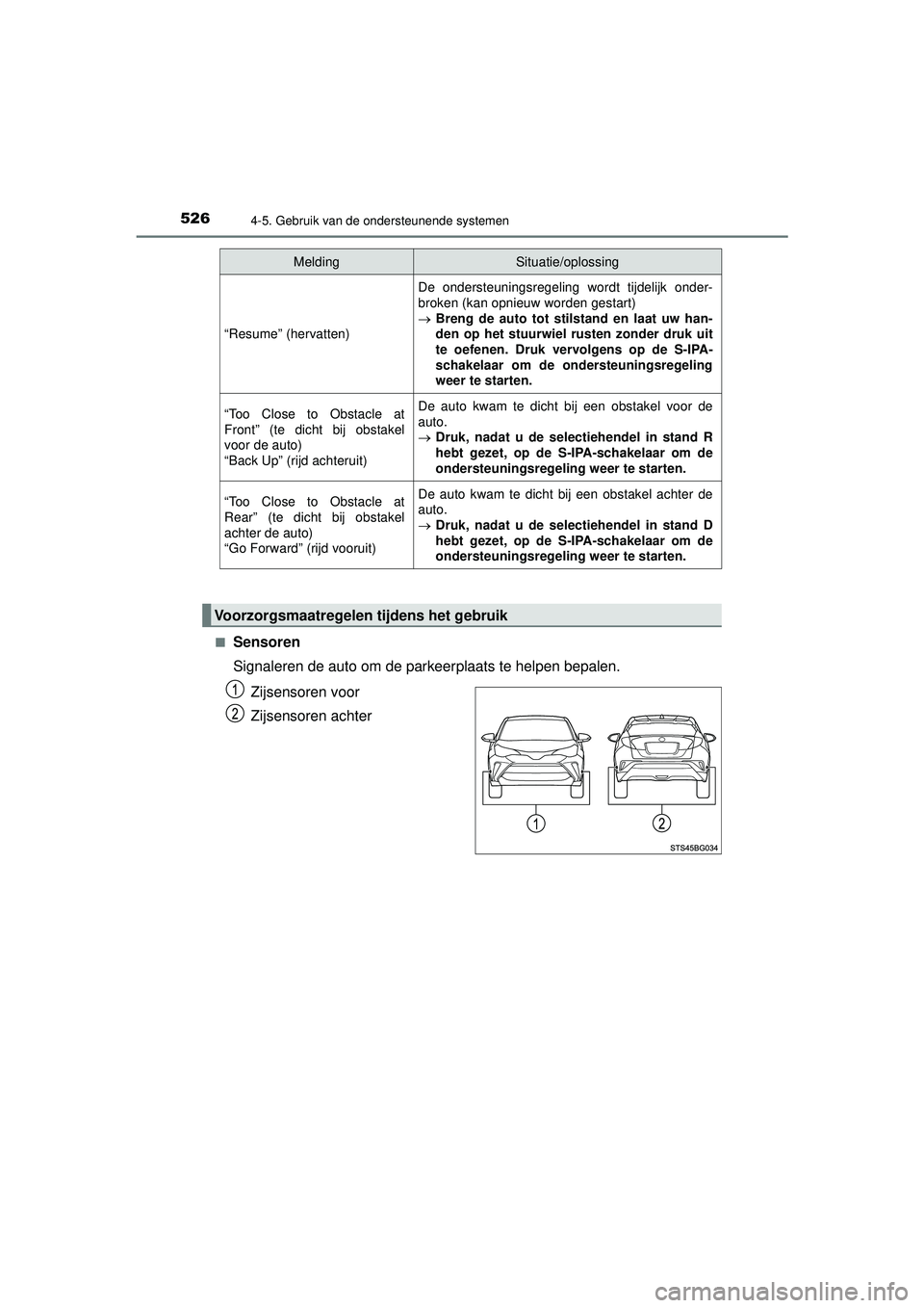 TOYOTA C-HR 2021 Instructieboekje (in Dutch) 5264-5. Gebruik van de ondersteunende systemen
C-HR_HV_OM_Europe_OM10566E■
Sensoren
Signaleren de auto om de parkeerplaats te helpen bepalen.
Zijsensoren voor
Zijsensoren achter
“Resume” (hervat TOYOTA C-HR 2021 Instructieboekje (in Dutch) 5264-5. Gebruik van de ondersteunende systemen
C-HR_HV_OM_Europe_OM10566E■
Sensoren
Signaleren de auto om de parkeerplaats te helpen bepalen.
Zijsensoren voor
Zijsensoren achter
“Resume” (hervat