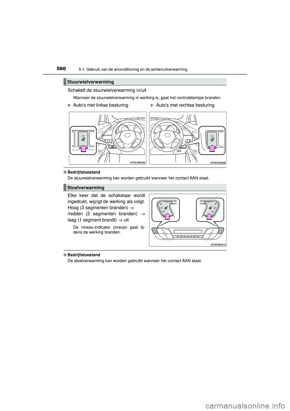 TOYOTA C-HR 2021  Instructieboekje (in Dutch) 5605-1. Gebruik van de airconditioning en de achterruitverwarming
C-HR_HV_OM_Europe_OM10566E
Schakelt de stuurwielverwarming in/uit
Wanneer de stuurwielverwarming in werking is, gaat het controlelampj