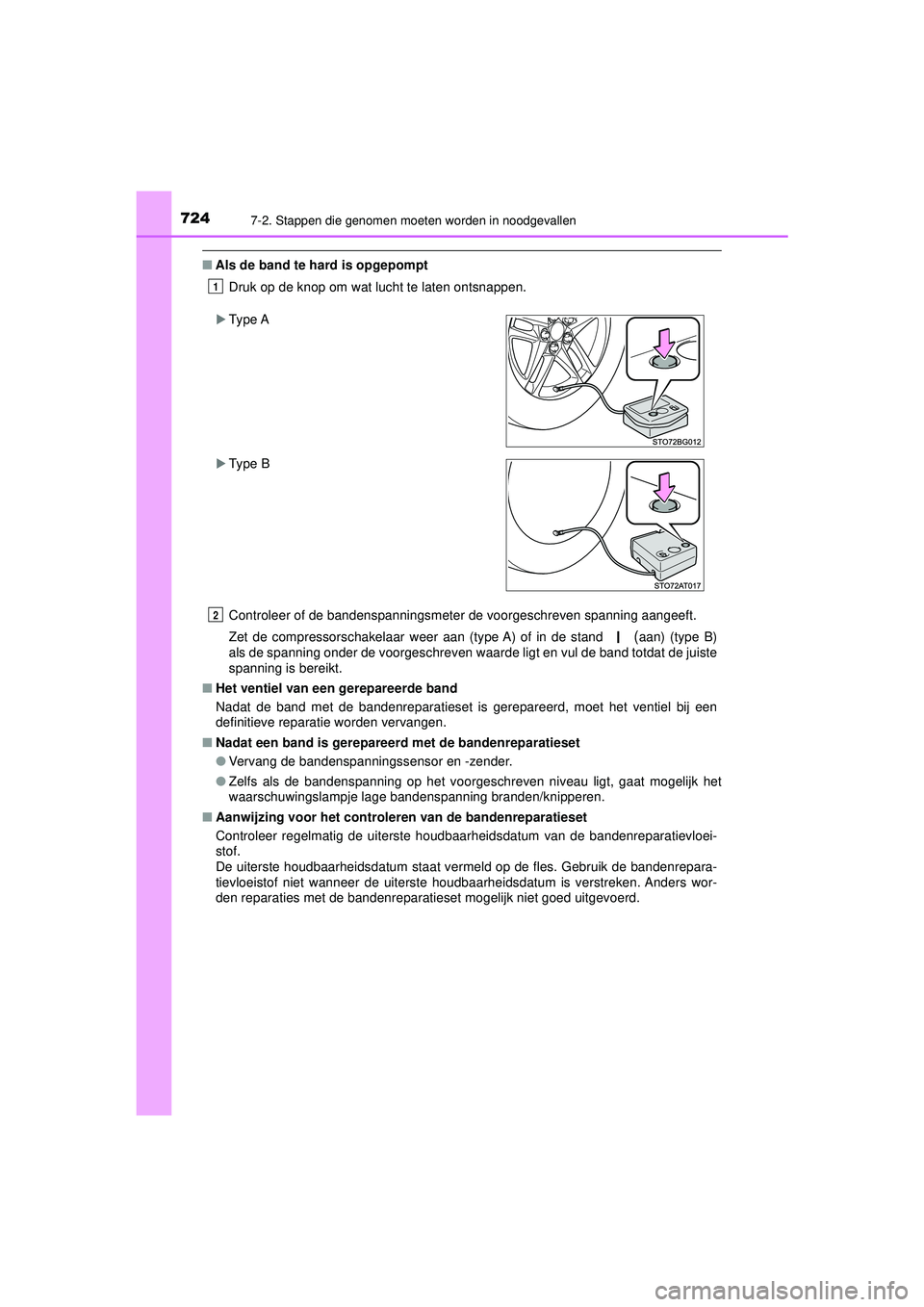 TOYOTA C-HR 2021  Instructieboekje (in Dutch) 7247-2. Stappen die genomen moeten worden in noodgevallen
C-HR_HV_OM_Europe_OM10566E
■Als de band te hard is opgepompt
Druk op de knop om wat lucht te laten ontsnappen.
Controleer of de bandenspanni