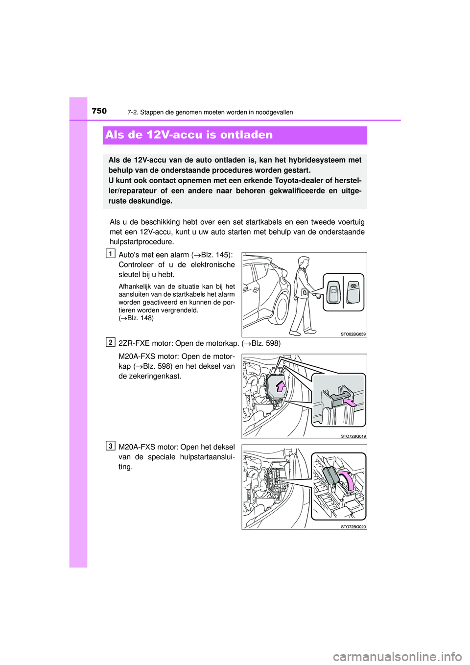 TOYOTA C-HR 2021  Instructieboekje (in Dutch) 7507-2. Stappen die genomen moeten worden in noodgevallen
C-HR_HV_OM_Europe_OM10566E
Als de 12V-accu is ontladen
Als u de beschikking hebt over een set startkabels en een tweede voertuig
met een 12V-a