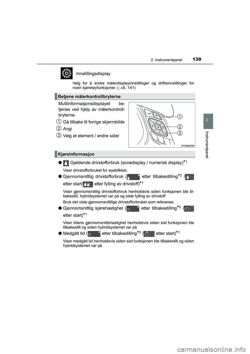TOYOTA C-HR 2021 Instruksjoner for bruk (in Norwegian) 1392. Instrumentpanel
2
Instrumentpanel
C-HR_HV_OM_Europe_OM10566NO
Innstillingsdisplay
Velg for å endre målerdisplayinnstillinger og driftsinnstillinger for
noen kjøretøyfunksjoner. (S. 141)
M TOYOTA C-HR 2021 Instruksjoner for bruk (in Norwegian) 1392. Instrumentpanel
2
Instrumentpanel
C-HR_HV_OM_Europe_OM10566NO
Innstillingsdisplay
Velg for å endre målerdisplayinnstillinger og driftsinnstillinger for
noen kjøretøyfunksjoner. (S. 141)
M