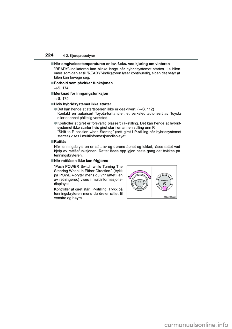 TOYOTA C-HR 2021 Instruksjoner for bruk (in Norwegian) 2244-2. Kjøreprosedyrer
C-HR_HV_OM_Europe_OM10566NOn
Når omgivelsestemperaturen er lav, f.eks. ved kjøring om vinteren
ˮREADY ˮ-indikatoren kan blinke lenge når hybridsystemet startes. La bilen
TOYOTA C-HR 2021 Instruksjoner for bruk (in Norwegian) 2244-2. Kjøreprosedyrer
C-HR_HV_OM_Europe_OM10566NOn
Når omgivelsestemperaturen er lav, f.eks. ved kjøring om vinteren
ˮREADY ˮ-indikatoren kan blinke lenge når hybridsystemet startes. La bilen