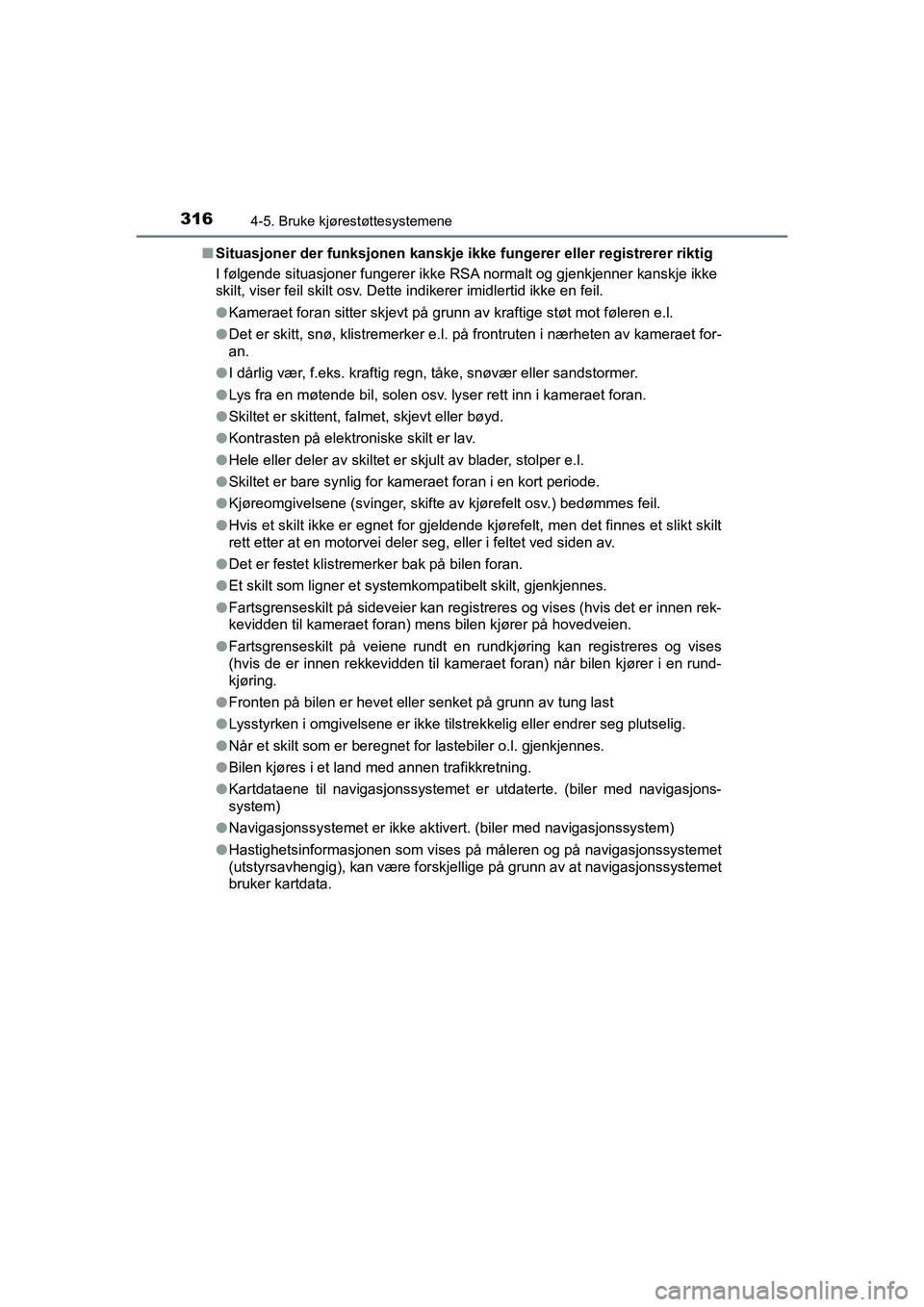 TOYOTA C-HR 2021 Instruksjoner for bruk (in Norwegian) 3164-5. Bruke kjørestøttesystemene
C-HR_HV_OM_Europe_OM10566NOn
Situasjoner der funksjonen kanskje i kke fungerer eller registrerer riktig
I følgende situasjoner fungerer ikke RS A normalt og gjenk TOYOTA C-HR 2021 Instruksjoner for bruk (in Norwegian) 3164-5. Bruke kjørestøttesystemene
C-HR_HV_OM_Europe_OM10566NOn
Situasjoner der funksjonen kanskje i kke fungerer eller registrerer riktig
I følgende situasjoner fungerer ikke RS A normalt og gjenk