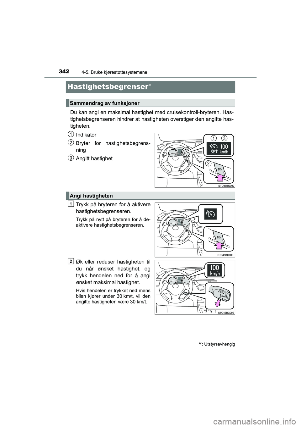 TOYOTA C-HR 2021 Instruksjoner for bruk (in Norwegian) 3424-5. Bruke kjørestøttesystemene
C-HR_HV_OM_Europe_OM10566NO
Hastighetsbegrenser
Du kan angi en maksimal hastighet med cruisekontroll-bryteren. Has-
tighetsbegrenseren hindrer at hastig heten TOYOTA C-HR 2021 Instruksjoner for bruk (in Norwegian) 3424-5. Bruke kjørestøttesystemene
C-HR_HV_OM_Europe_OM10566NO
Hastighetsbegrenser
Du kan angi en maksimal hastighet med cruisekontroll-bryteren. Has-
tighetsbegrenseren hindrer at hastig heten