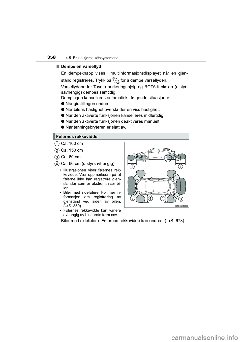 TOYOTA C-HR 2020 Instruksjoner for bruk (in Norwegian) 3584-5. Bruke kjørestøttesystemene
C-HR_HV_OM_Europe_OM10566NOn
Dempe en varsellyd
En dempeknapp vises i multiinformasjonsdisplayet når en gjen-
stand registreres. Trykk på for å dempe varselly TOYOTA C-HR 2020 Instruksjoner for bruk (in Norwegian) 3584-5. Bruke kjørestøttesystemene
C-HR_HV_OM_Europe_OM10566NOn
Dempe en varsellyd
En dempeknapp vises i multiinformasjonsdisplayet når en gjen-
stand registreres. Trykk på for å dempe varselly