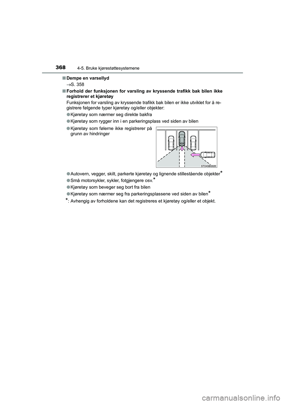 TOYOTA C-HR 2020 Instruksjoner for bruk (in Norwegian) 3684-5. Bruke kjørestøttesystemene
C-HR_HV_OM_Europe_OM10566NOn
Dempe en varsellyd
S. 358
n Forhold der funksjonen for varsling av kryssende trafikk bak bilen ikke
registrerer et kjøretøy
Funk TOYOTA C-HR 2020 Instruksjoner for bruk (in Norwegian) 3684-5. Bruke kjørestøttesystemene
C-HR_HV_OM_Europe_OM10566NOn
Dempe en varsellyd
S. 358
n Forhold der funksjonen for varsling av kryssende trafikk bak bilen ikke
registrerer et kjøretøy
Funk