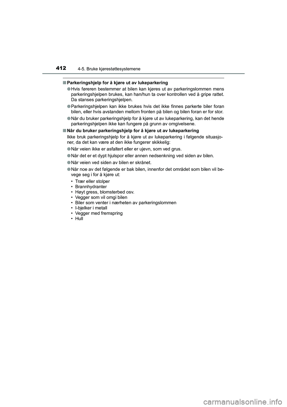 TOYOTA C-HR 2021 Instruksjoner for bruk (in Norwegian) 4124-5. Bruke kjørestøttesystemene
C-HR_HV_OM_Europe_OM10566NO
nParkeringshjelp for å kj øre ut av lukeparkering
l Hvis føreren bestemmer at bilen kan kjøres ut av parkeringslommen mens
parkerin TOYOTA C-HR 2021 Instruksjoner for bruk (in Norwegian) 4124-5. Bruke kjørestøttesystemene
C-HR_HV_OM_Europe_OM10566NO
nParkeringshjelp for å kj øre ut av lukeparkering
l Hvis føreren bestemmer at bilen kan kjøres ut av parkeringslommen mens
parkerin