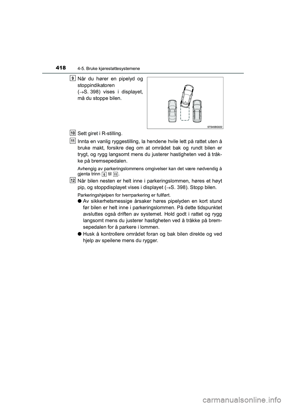 TOYOTA C-HR 2021 Instruksjoner for bruk (in Norwegian) 4184-5. Bruke kjørestøttesystemene
C-HR_HV_OM_Europe_OM10566NO
Når du hører en pipelyd og
stoppindikatoren
(
S. 398) vises i displayet,
må du stoppe bilen.
Sett giret i R-stilling.
Innta en v TOYOTA C-HR 2021 Instruksjoner for bruk (in Norwegian) 4184-5. Bruke kjørestøttesystemene
C-HR_HV_OM_Europe_OM10566NO
Når du hører en pipelyd og
stoppindikatoren
(
S. 398) vises i displayet,
må du stoppe bilen.
Sett giret i R-stilling.
Innta en v