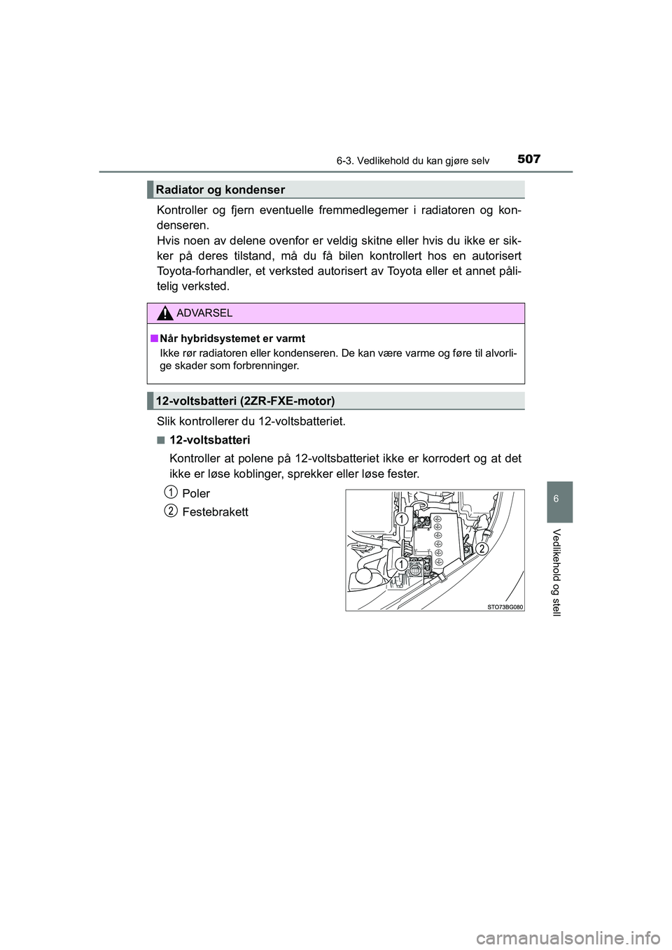 TOYOTA C-HR 2021 Instruksjoner for bruk (in Norwegian) 5076-3. Vedlikehold du kan gjøre selv
C-HR_HV_OM_Europe_OM10566NO
6
Vedlikehold og stell
Kontroller og fjern eventuelle fremmedlegemer i radiatoren og kon-
denseren.
Hvis noen av delene ovenfor er v TOYOTA C-HR 2021 Instruksjoner for bruk (in Norwegian) 5076-3. Vedlikehold du kan gjøre selv
C-HR_HV_OM_Europe_OM10566NO
6
Vedlikehold og stell
Kontroller og fjern eventuelle fremmedlegemer i radiatoren og kon-
denseren.
Hvis noen av delene ovenfor er v
