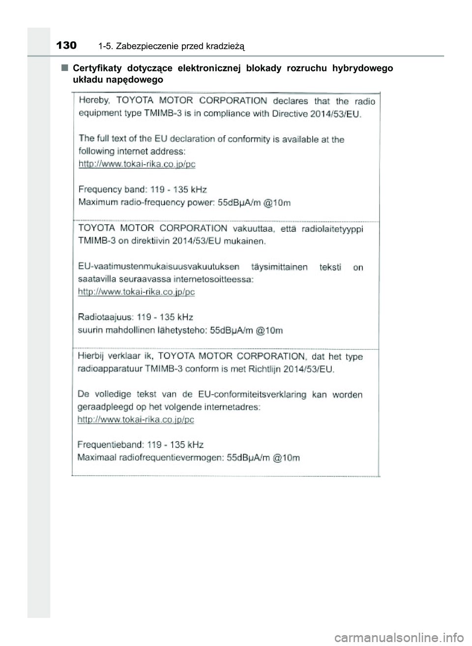 TOYOTA C-HR 2020 Instrukcja obsługi (in Polish) Certyfikaty dotyczàce elektronicznej blokady rozruchu hybrydowego
uk∏adu nap´dowego
1301-5. Zabezpieczenie przed kradzie˝à
16 C_HR HV OM10566E 5/7/21 3:43 PM Page 130 (Black plate) TOYOTA C-HR 2020 Instrukcja obsługi (in Polish) Certyfikaty dotyczàce elektronicznej blokady rozruchu hybrydowego
uk∏adu nap´dowego
1301-5. Zabezpieczenie przed kradzie˝à
16 C_HR HV OM10566E 5/7/21 3:43 PM Page 130 (Black plate)