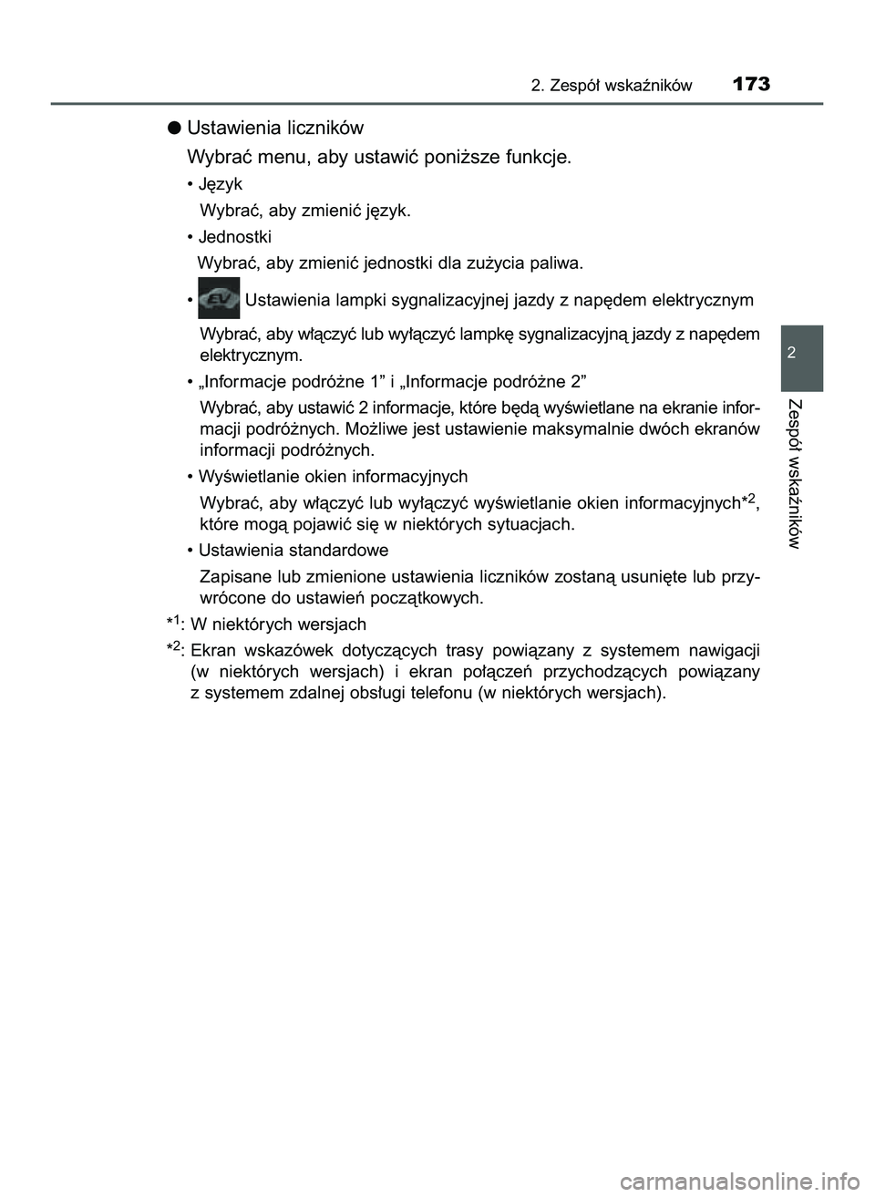TOYOTA C-HR 2020  Instrukcja obsługi (in Polish) Ustawienia liczników
Wybraç menu, aby ustawiç poni˝sze funkcje.
• J´zyk
Wybraç, aby zmieniç j´zyk.
• Jednostki
Wybraç, aby zmieniç jednostki dla zu˝ycia paliwa.
•  Ustawienia lampki s
