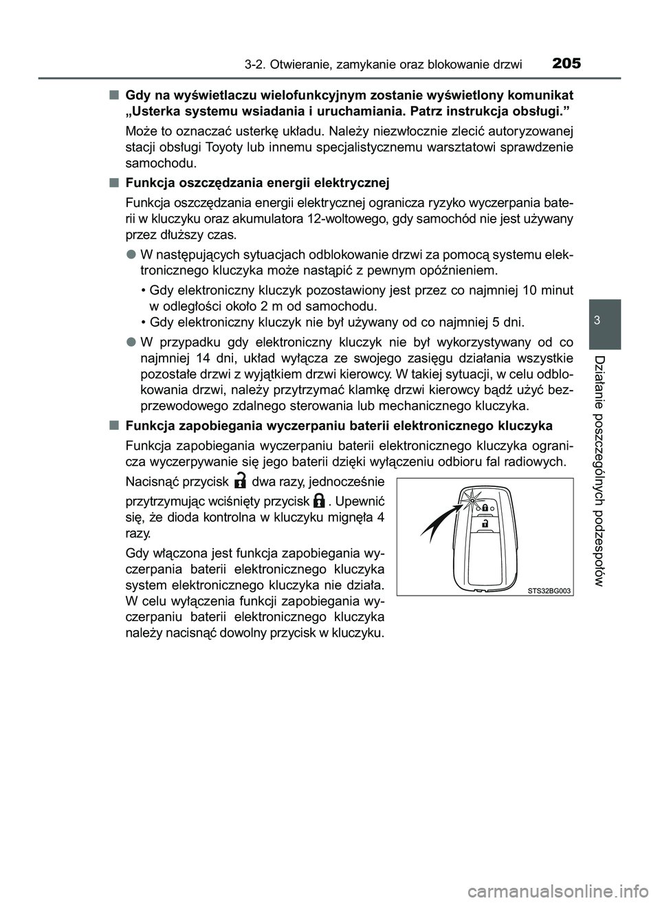 TOYOTA C-HR 2020  Instrukcja obsługi (in Polish) Gdy na wyÊwietlaczu wielofunkcyjnym zostanie wyÊwietlony komunikat
„Usterka systemu wsiadania i uruchamiania. Patrz instrukcja obs∏ugi.”
Mo˝e to oznaczaç usterk´ uk∏adu. Nale˝y niezw∏o