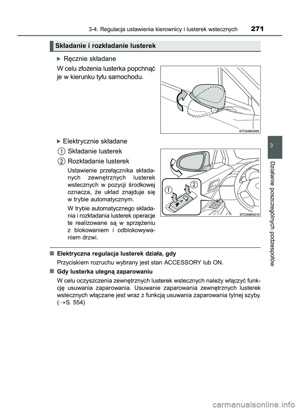 TOYOTA C-HR 2020  Instrukcja obsługi (in Polish) óR´cznie sk∏adane
W celu z∏o˝enia lusterka popchnàç
je w kierunku ty∏u samochodu.
óElektrycznie sk∏adane
Sk∏adanie lusterek
Rozk∏adanie lusterek
Ustawienie  prze∏àcznika  sk∏ada
