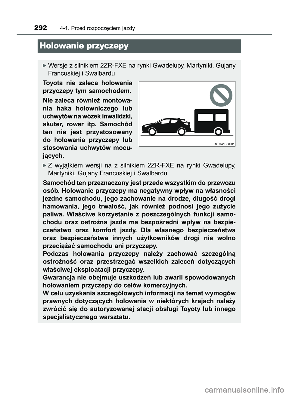 TOYOTA C-HR 2020  Instrukcja obsługi (in Polish) 2924-1. Przed rozpocz´ciem jazdy
ó Wersje z silnikiem 2ZR-FXE na rynki Gwadelupy, Mar tyniki, Gujany
Francuskiej i Swalbardu
Toyota  nie  zaleca  holowania
przyczepy tym samochodem.
Nie  zaleca  ró